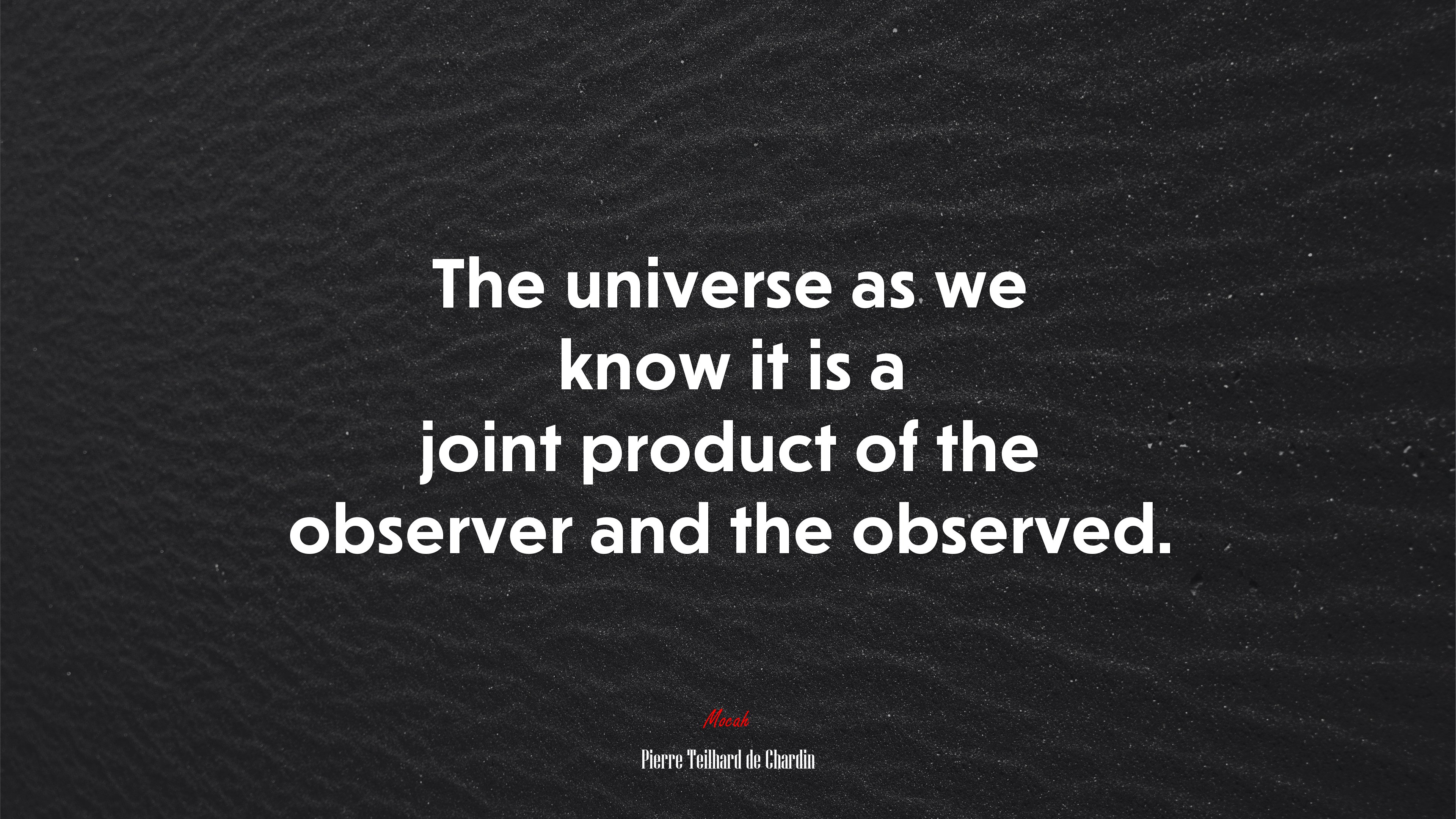 The universe as we know it is a joint product of the observer and the observed. | Pierre Teilhard de Chardin quote HD Wallpaper