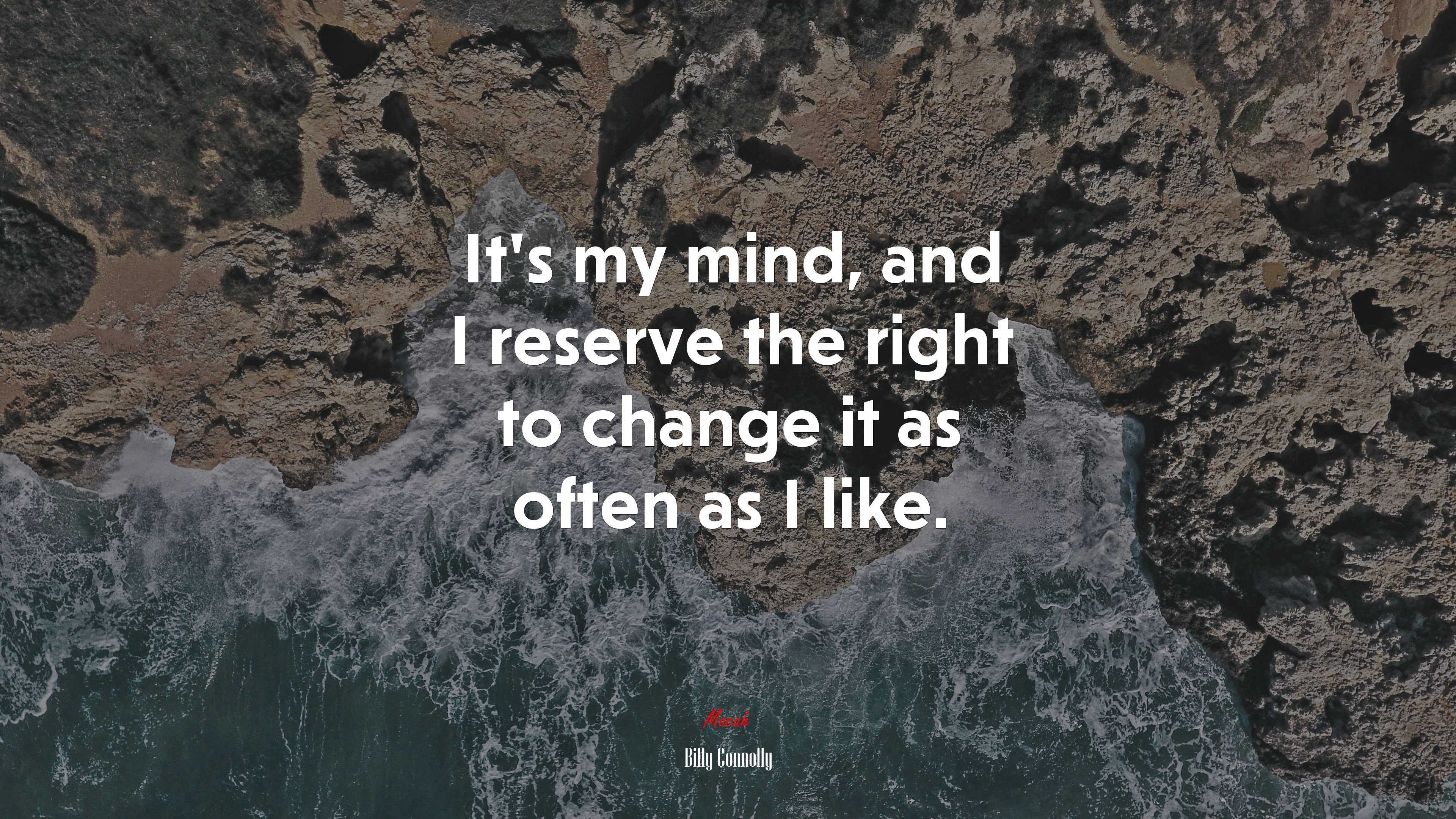 It’s my mind, and I reserve the right to change it as often as I like. | Billy Connolly quote HD Wallpaper