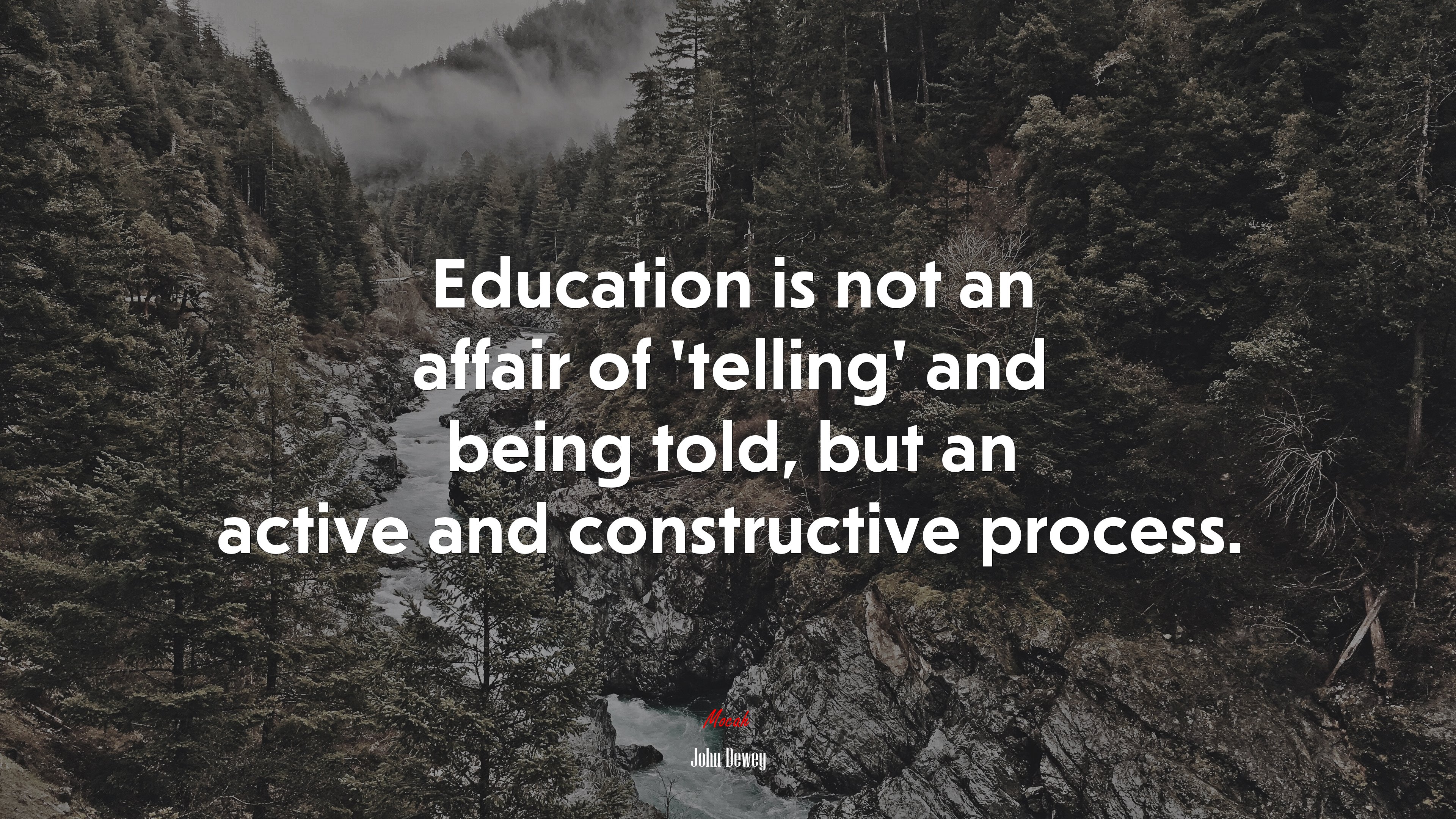 Education is not an affair of ‘telling’ and being told, but an active and constructive process. | John Dewey quote HD Wallpaper