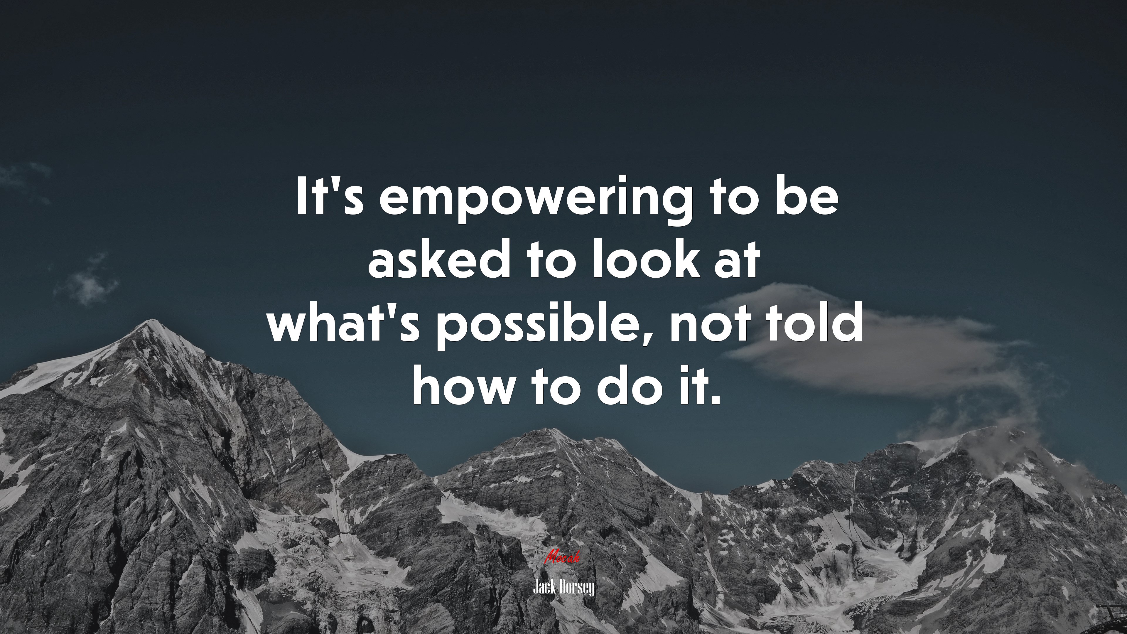 It’s empowering to be asked to look at what’s possible, not told how to do it. | Jack Dorsey quote HD Wallpaper