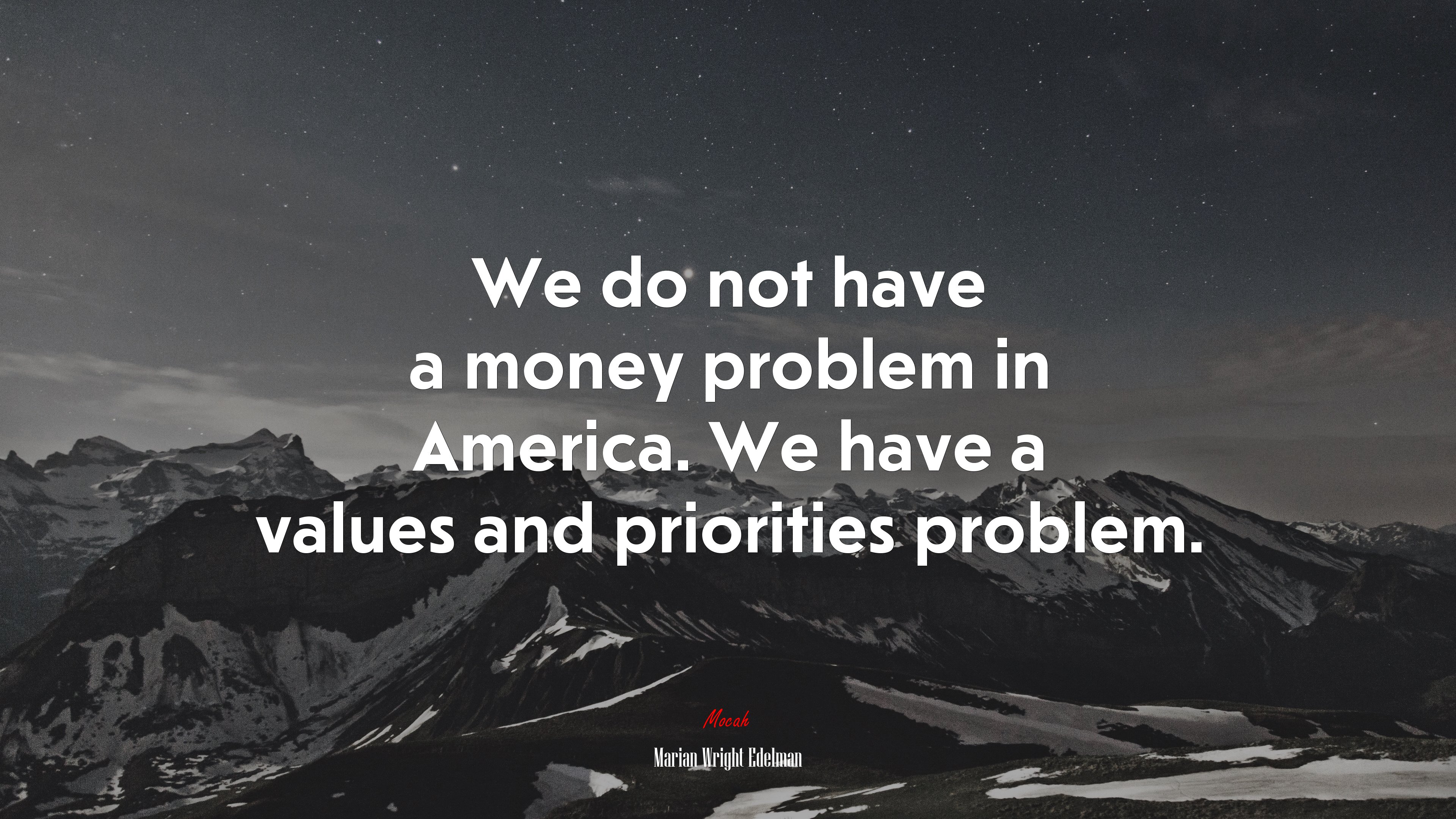We do not have a money problem in America. We have a values and priorities problem. | Marian Wright Edelman quote HD Wallpaper