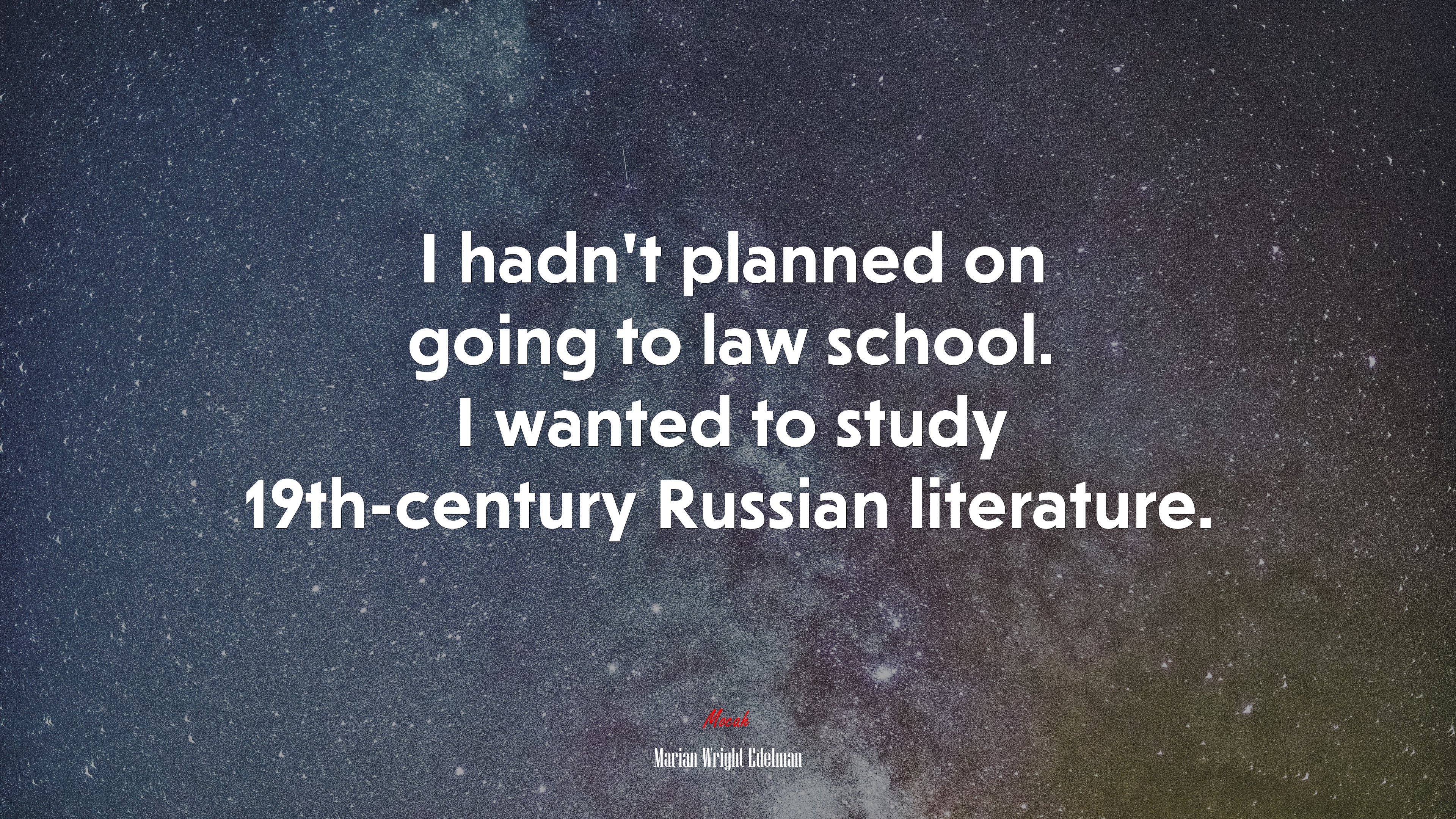 I hadn’t planned on going to law school. I wanted to study 19th-century Russian literature. | Marian Wright Edelman quote HD Wallpaper