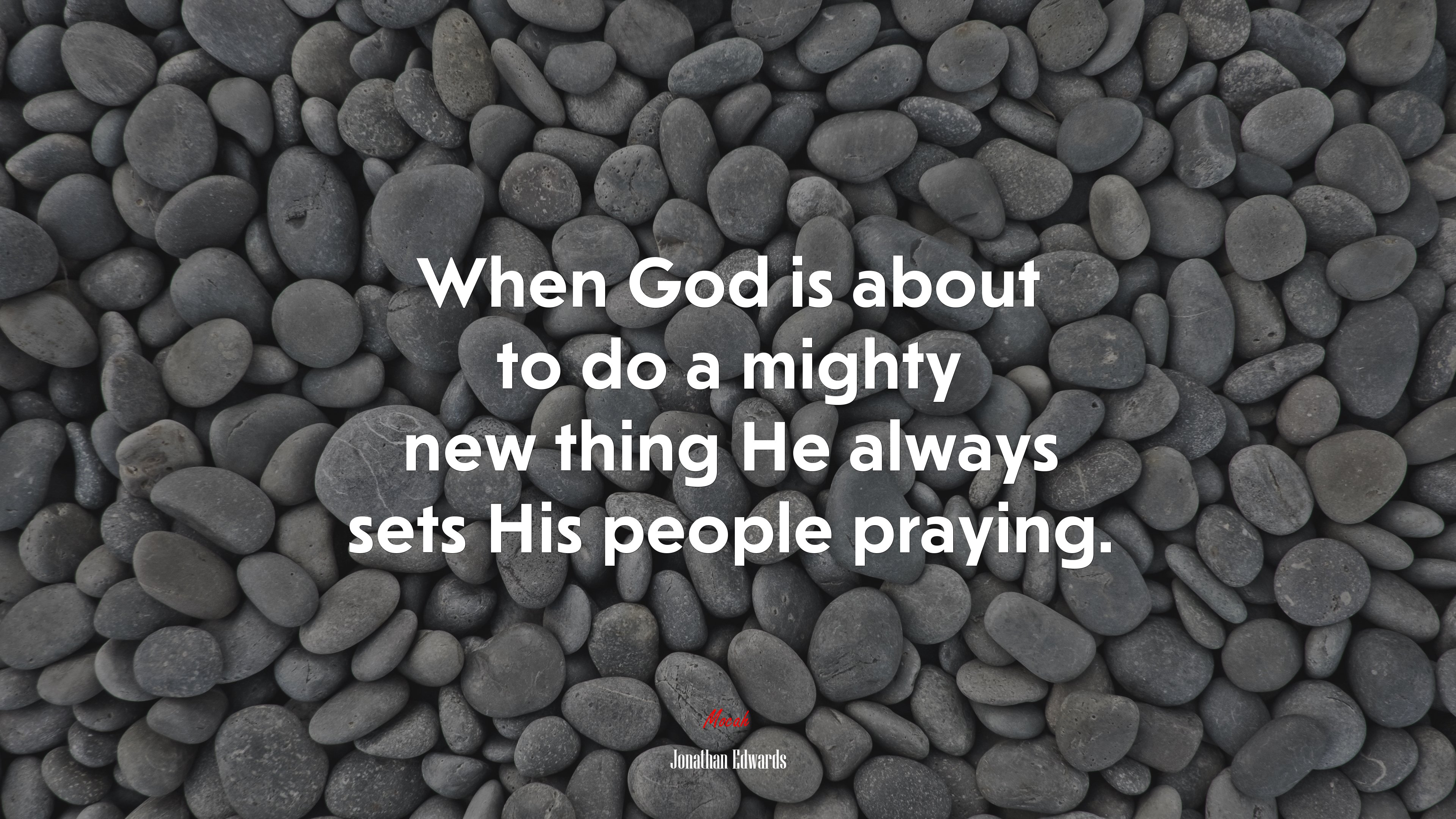 When God is about to do a mighty new thing He always sets His people praying. | Jonathan Edwards quote HD Wallpaper