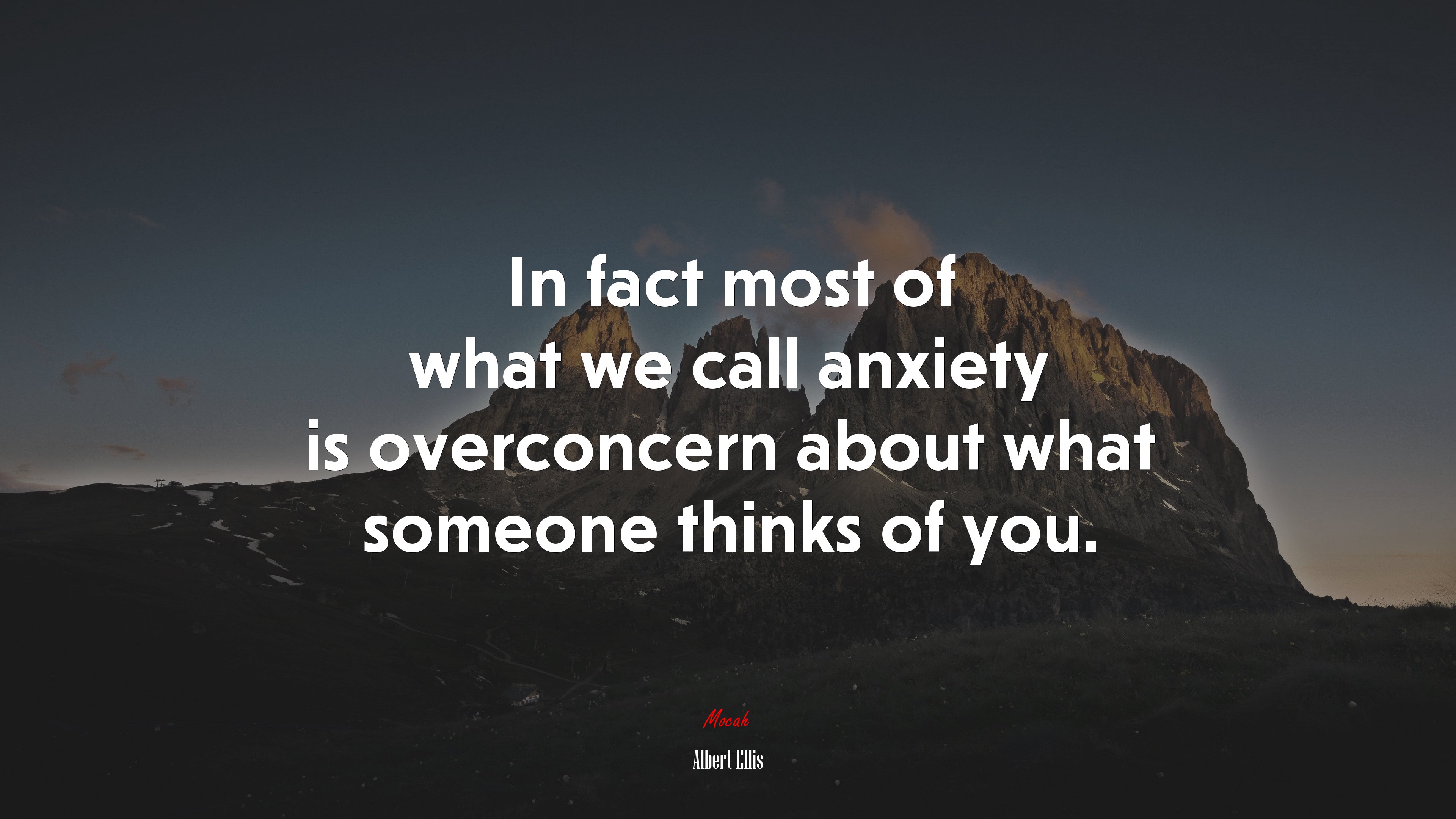In fact most of what we call anxiety is overconcern about what someone thinks of you. | Albert Ellis quote HD Wallpaper