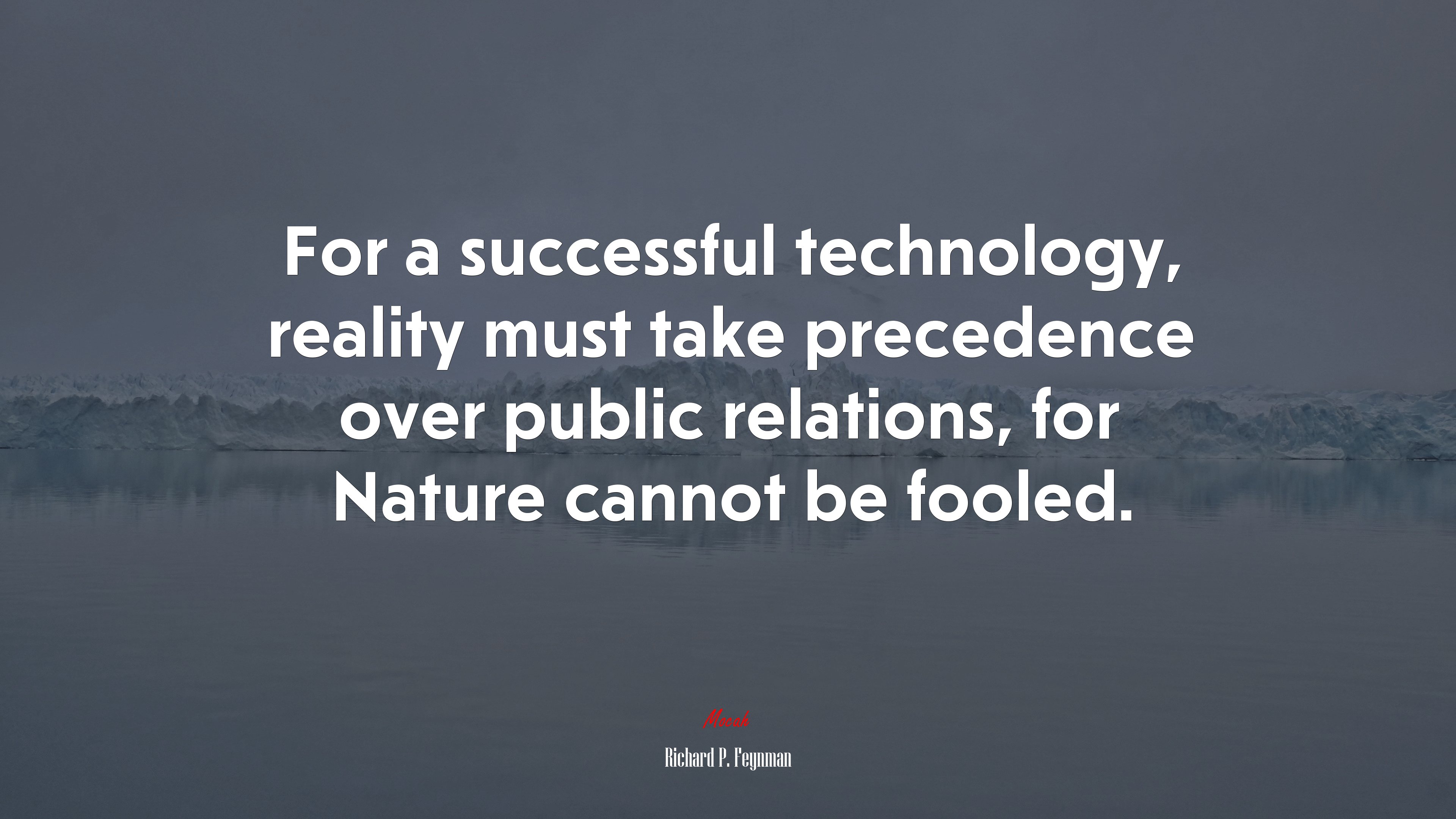 For a successful technology, reality must take precedence over public relations, for Nature cannot be fooled. | Richard P. Feynman quote HD Wallpaper