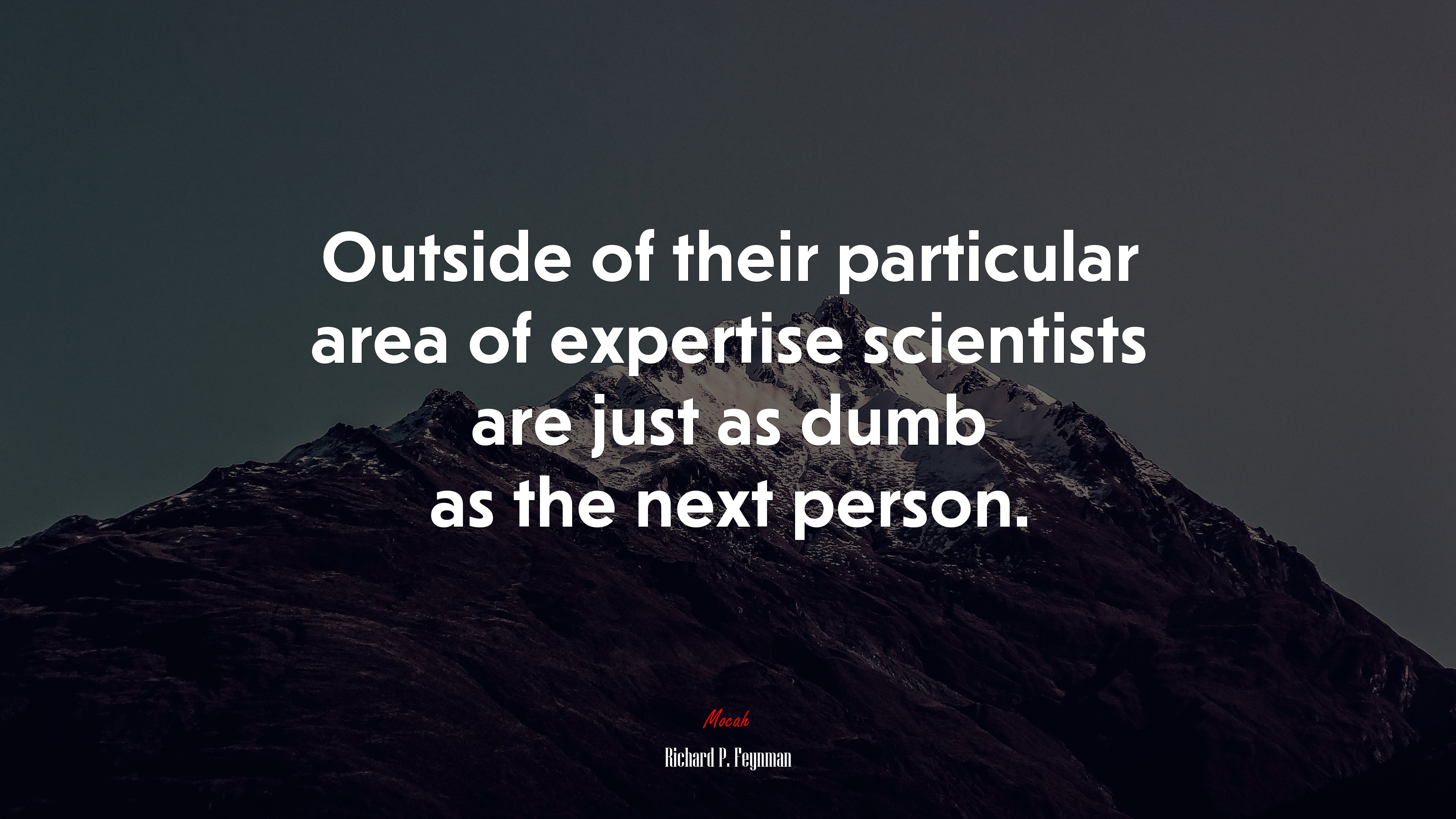Outside of their particular area of expertise scientists are just as dumb as the next person. | Richard P. Feynman quote HD Wallpaper