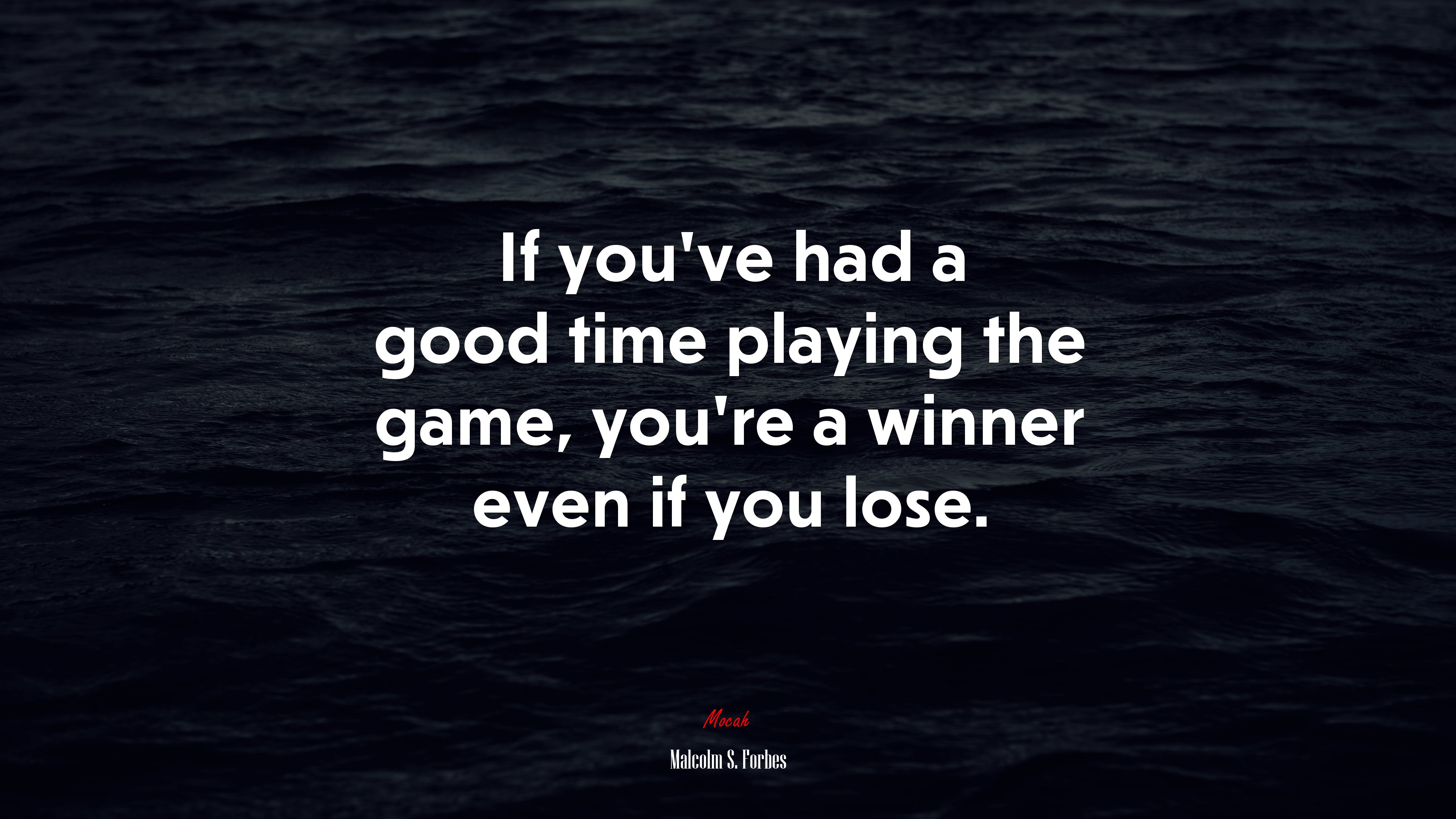 If you’ve had a good time playing the game, you’re a winner even if you lose. | Malcolm S. Forbes quote HD Wallpaper