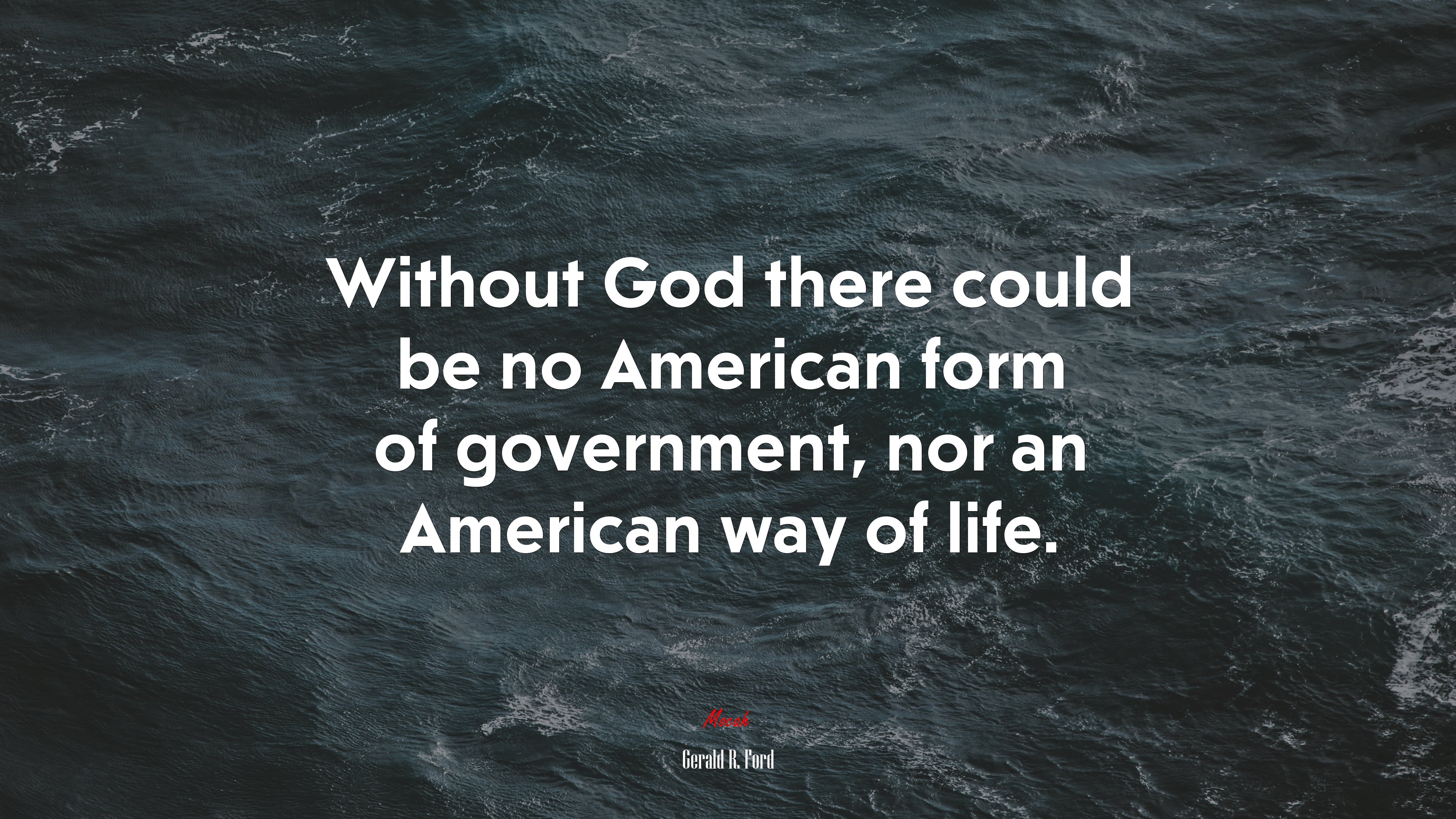 Without God there could be no American form of government, nor an American way of life. | Gerald R. Ford quote HD Wallpaper