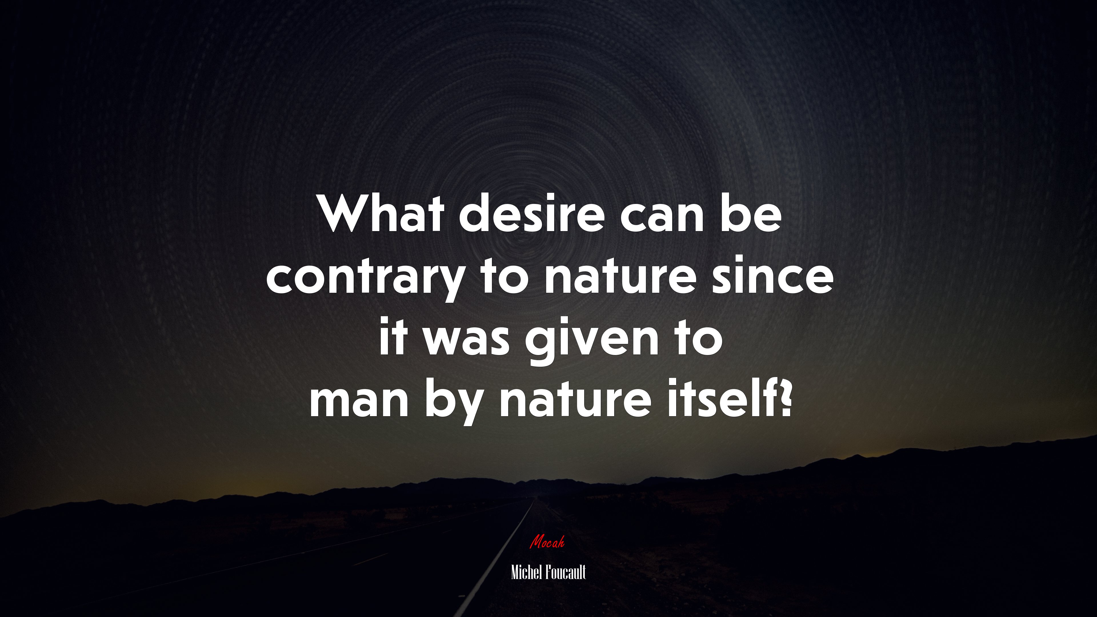 What desire can be contrary to nature since it was given to man by nature itself? | Michel Foucault quote HD Wallpaper