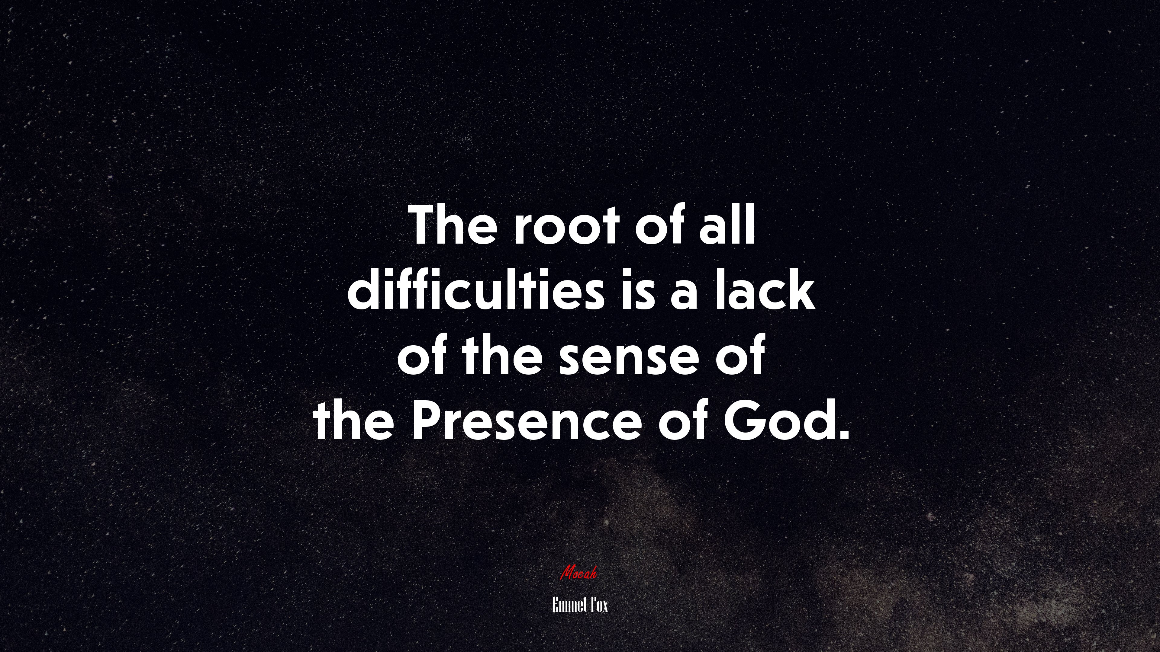 The root of all difficulties is a lack of the sense of the Presence of God. | Emmet Fox quote HD Wallpaper