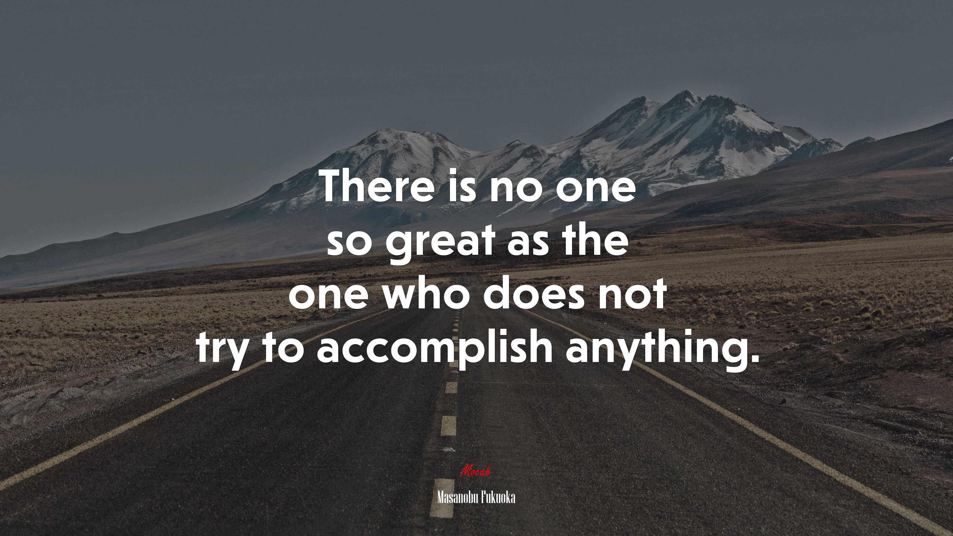 There is no one so great as the one who does not try to accomplish anything. | Masanobu Fukuoka quote HD Wallpaper