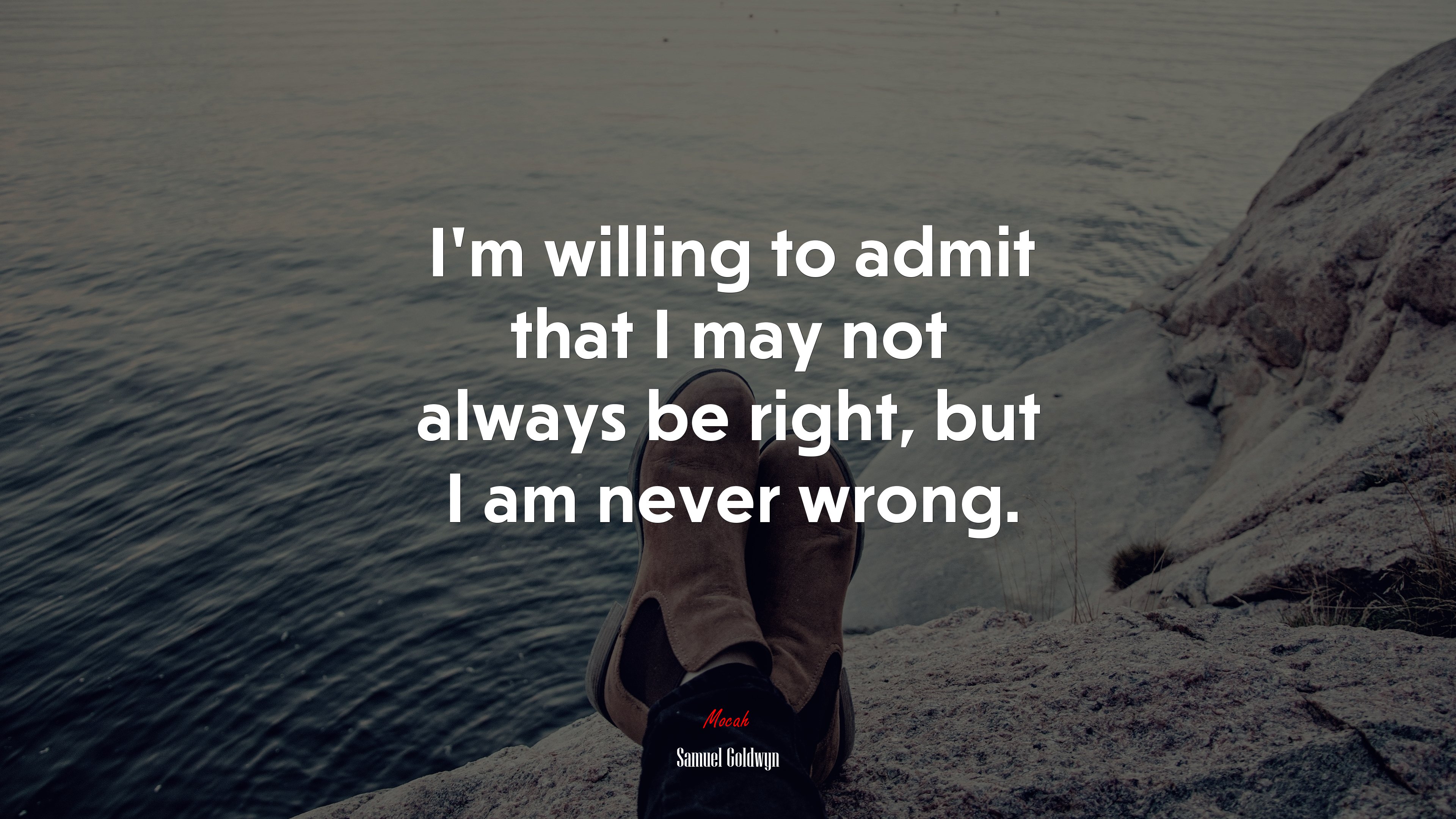 I’m willing to admit that I may not always be right, but I am never wrong. | Samuel Goldwyn quote HD Wallpaper