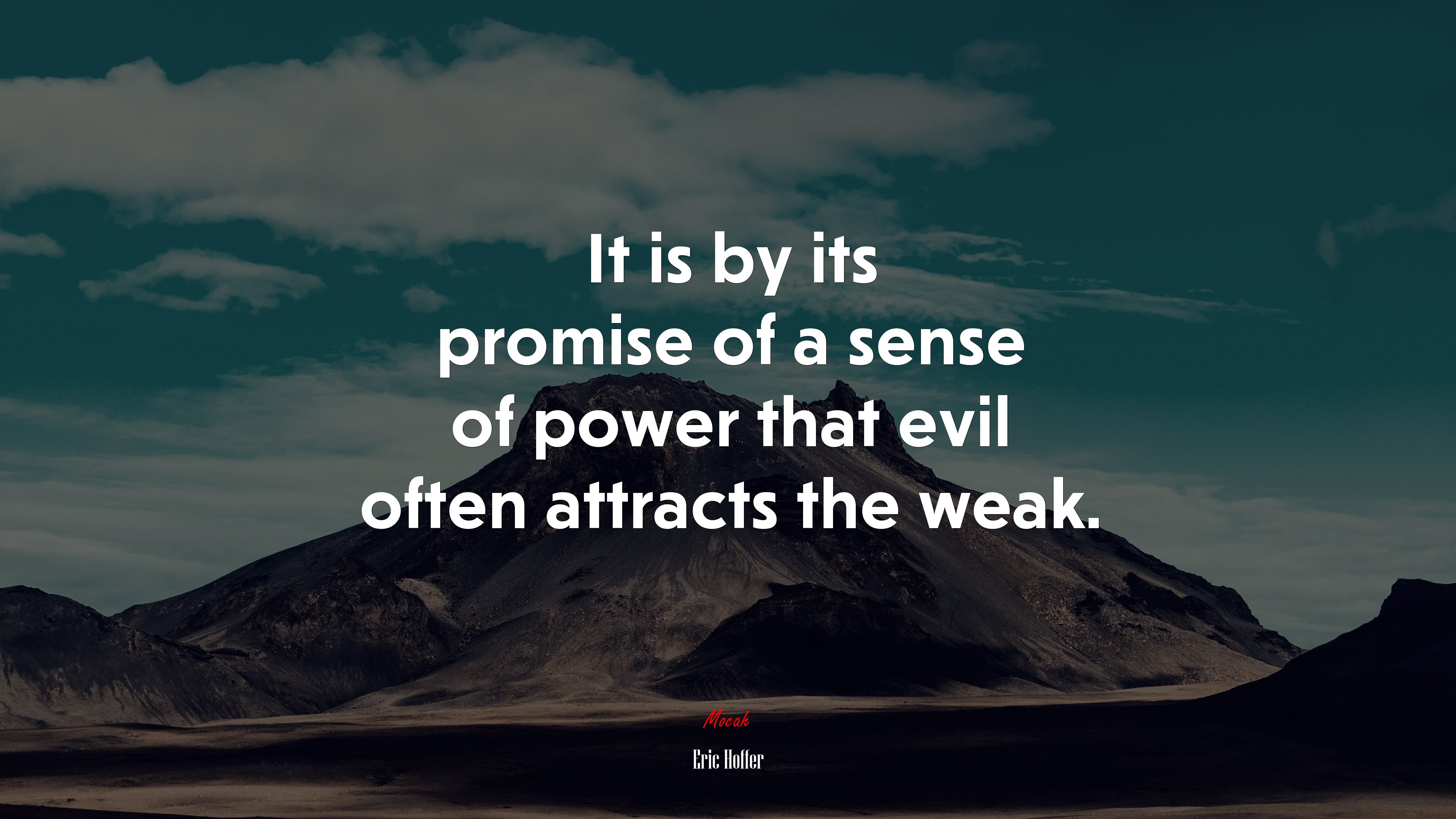 It is by its promise of a sense of power that evil often attracts the weak. | Eric Hoffer quote HD Wallpaper