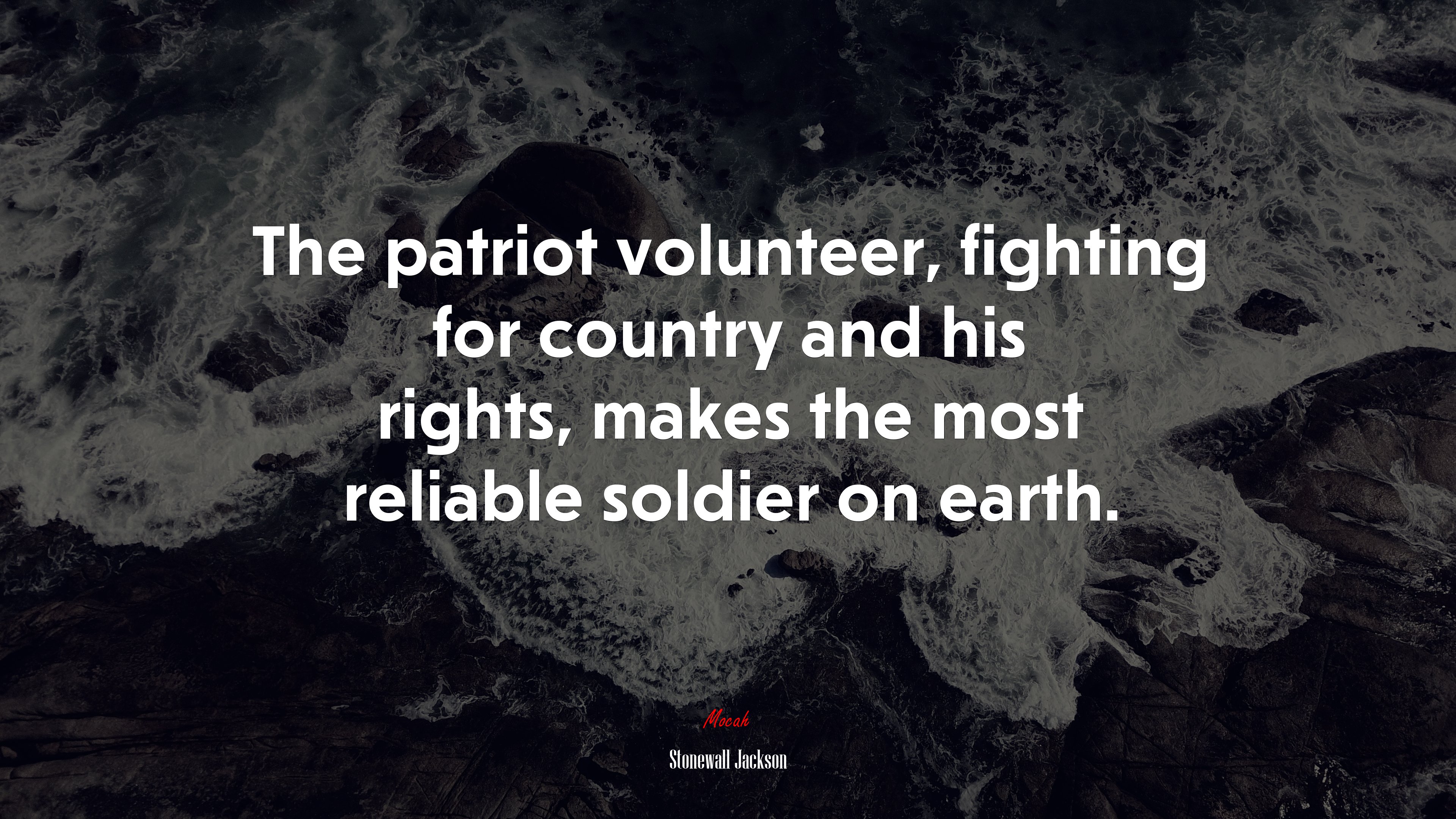 The patriot volunteer, fighting for country and his rights, makes the most reliable soldier on earth. | Stonewall Jackson quote HD Wallpaper