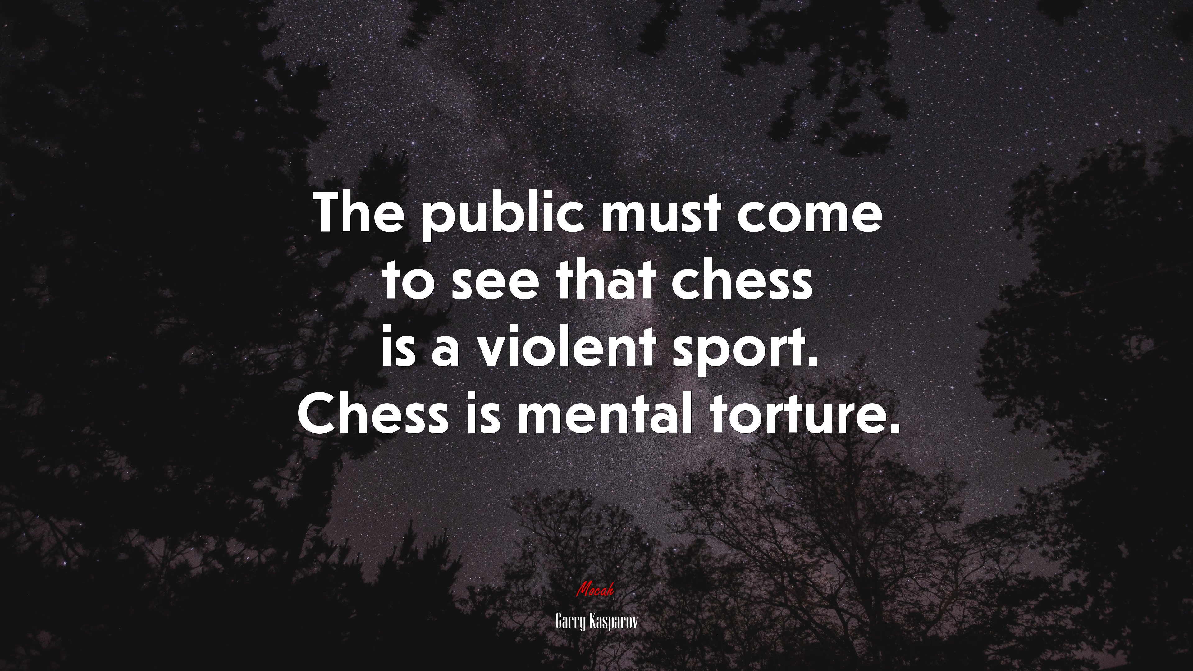 The public must come to see that chess is a violent sport. Chess is mental torture. | Garry Kasparov quote HD Wallpaper