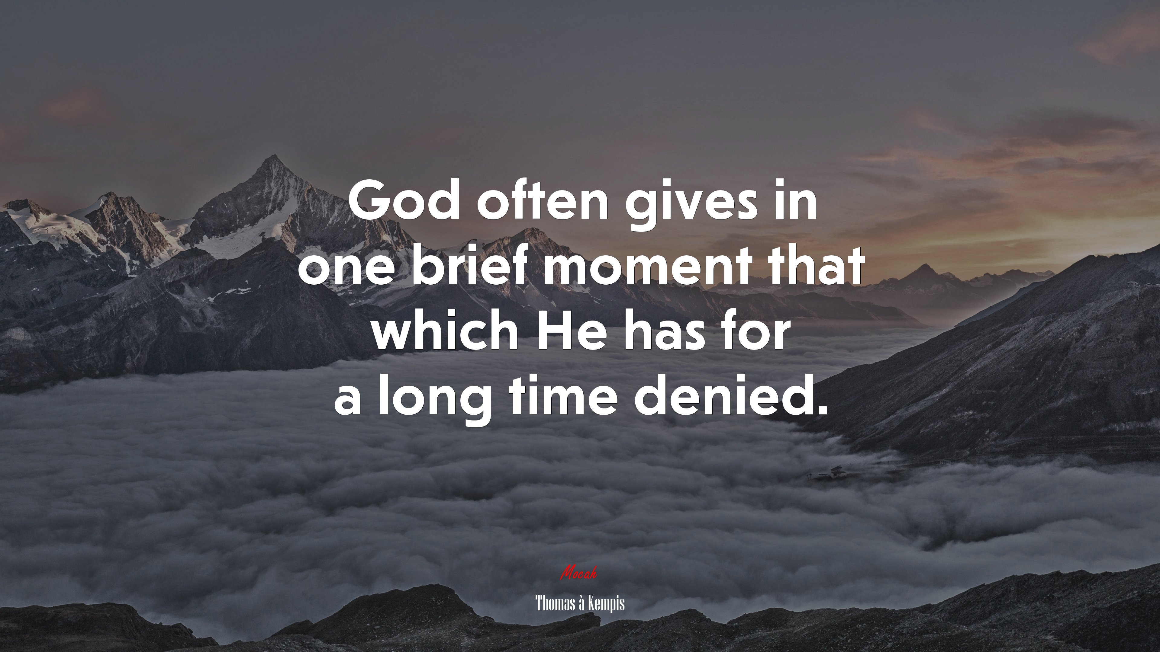 God often gives in one brief moment that which He has for a long time denied. | Thomas à Kempis quote HD Wallpaper