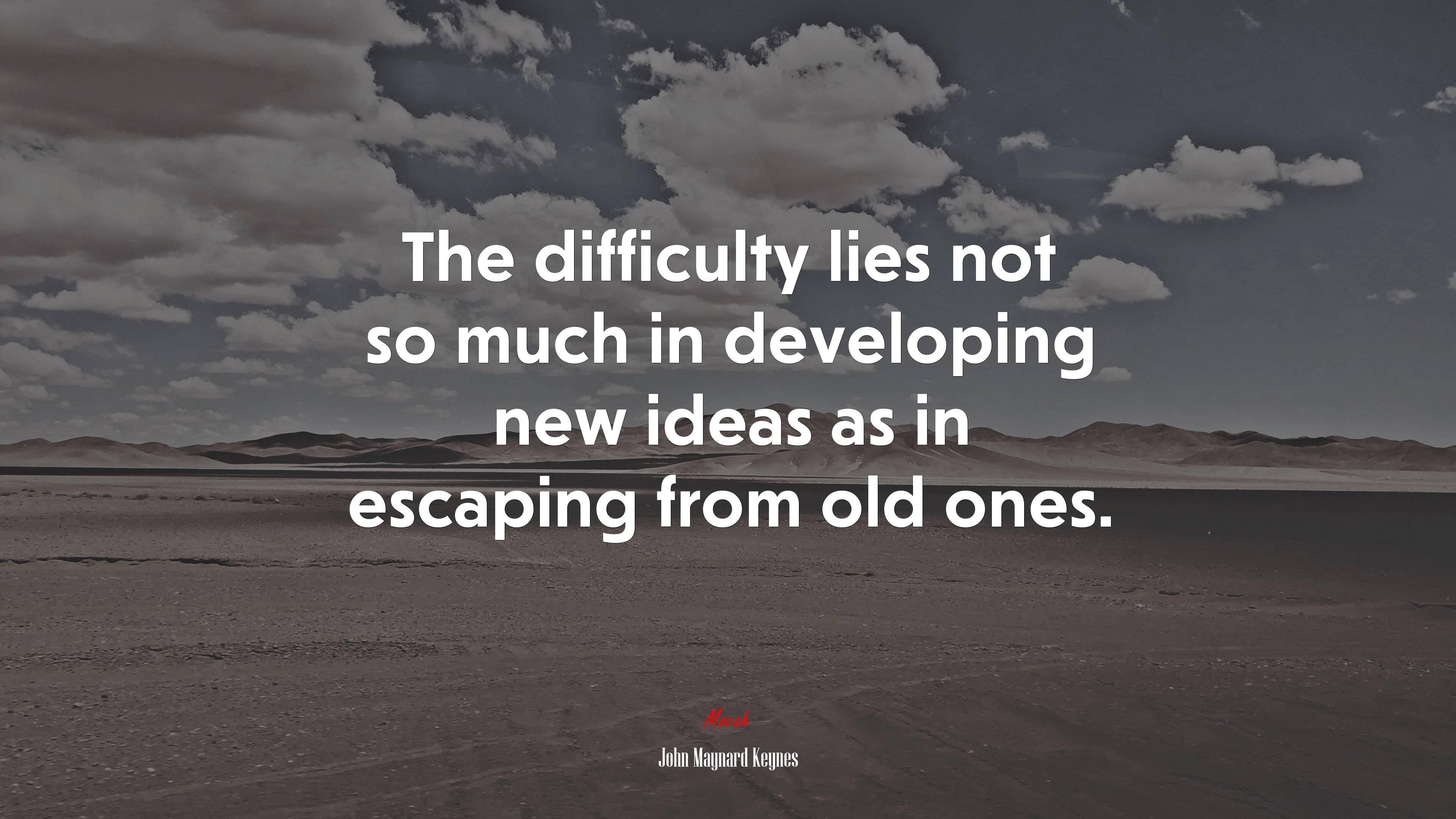 The difficulty lies not so much in developing new ideas as in escaping from old ones. | John Maynard Keynes quote HD Wallpaper