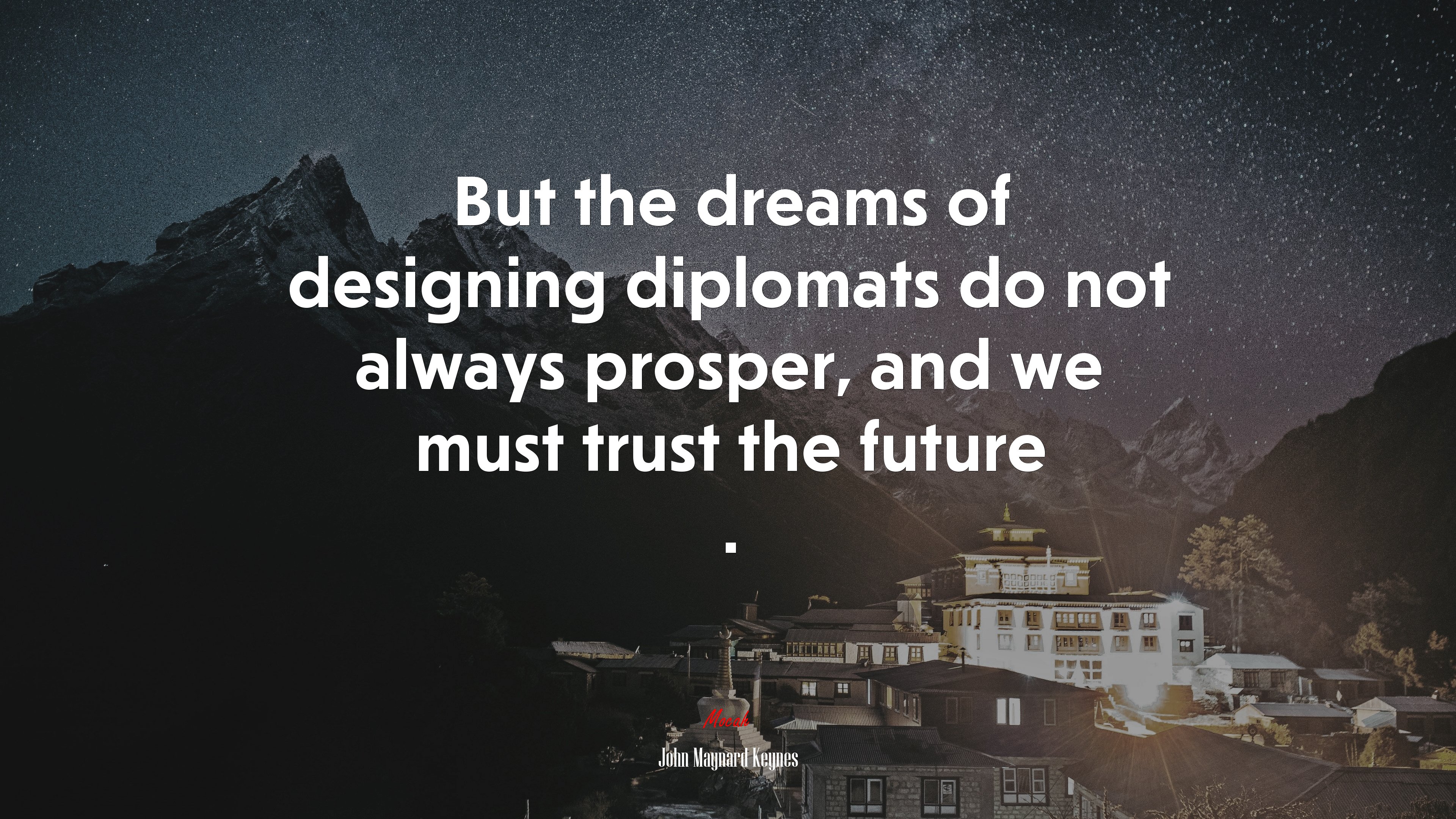 But the dreams of designing diplomats do not always prosper, and we must trust the future . | John Maynard Keynes quote HD Wallpaper
