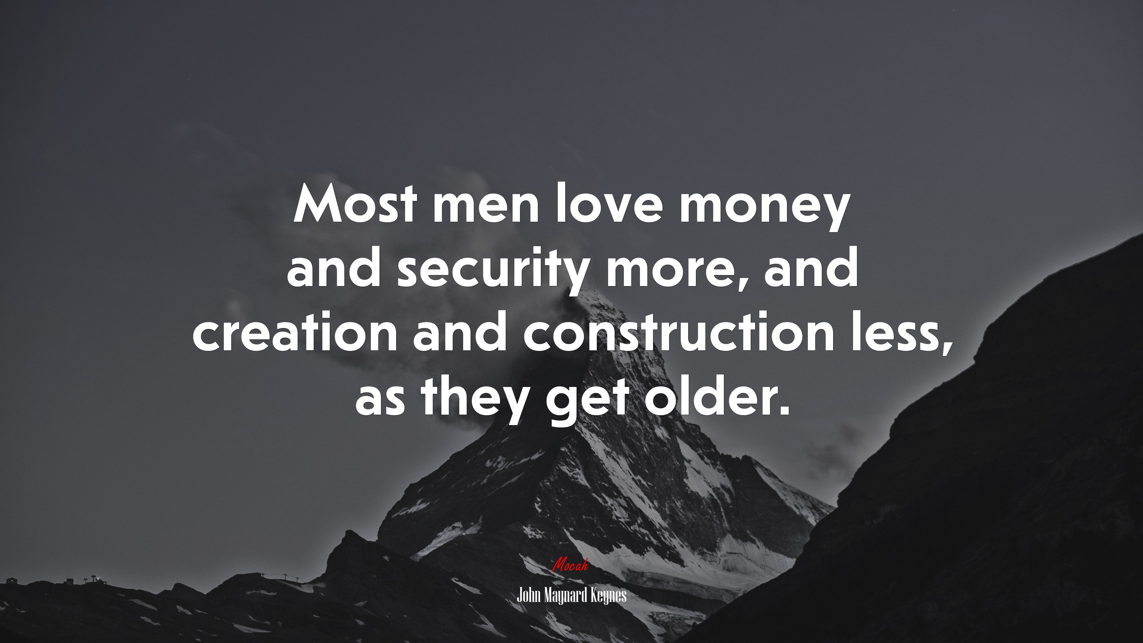 Most men love money and security more, and creation and construction less, as they get older. | John Maynard Keynes quote HD Wallpaper