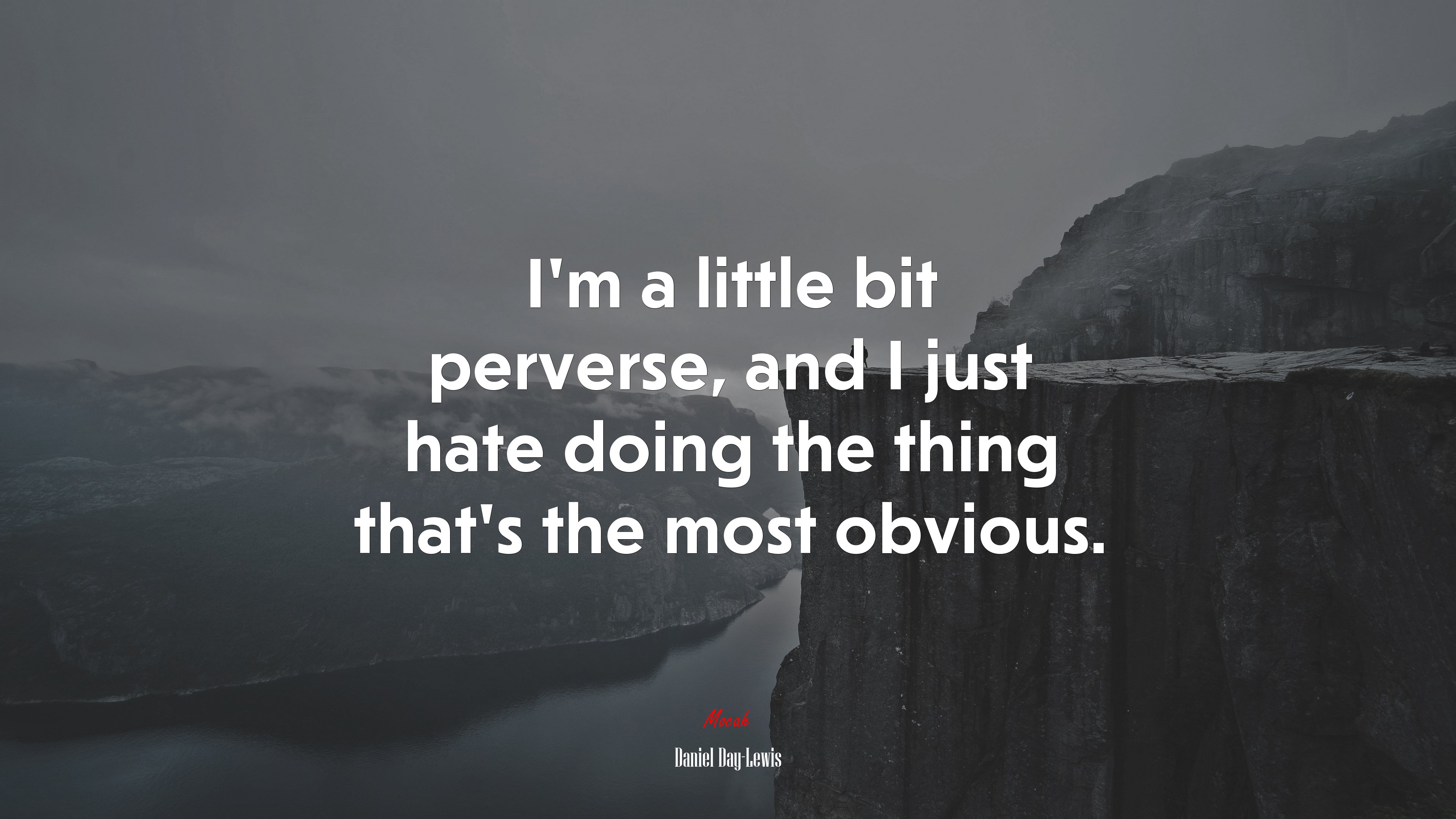 I’m a little bit perverse, and I just hate doing the thing that’s the most obvious. | Daniel Day-Lewis quote HD Wallpaper