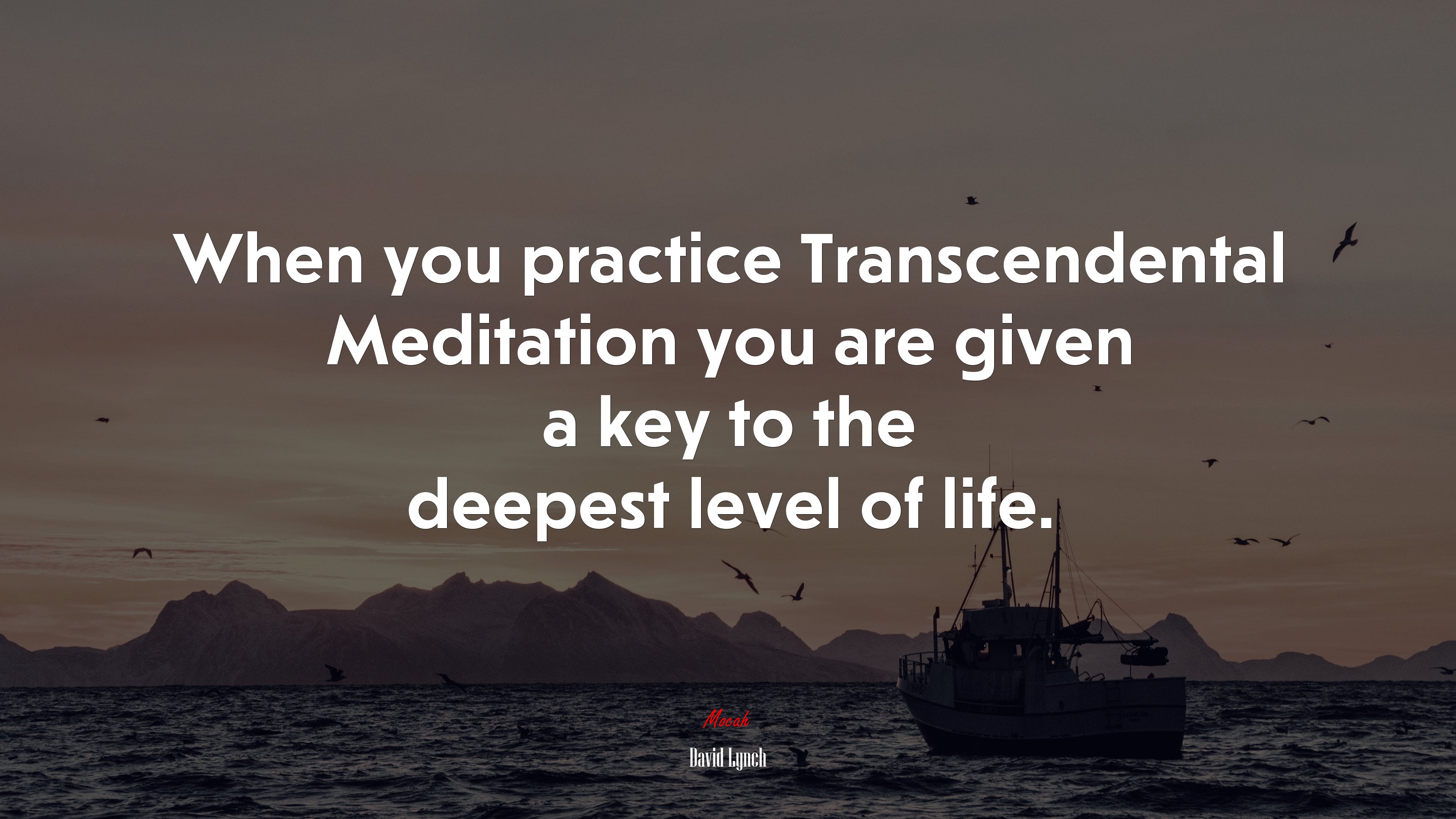 When you practice Transcendental Meditation you are given a key to the deepest level of life. | David Lynch quote HD Wallpaper