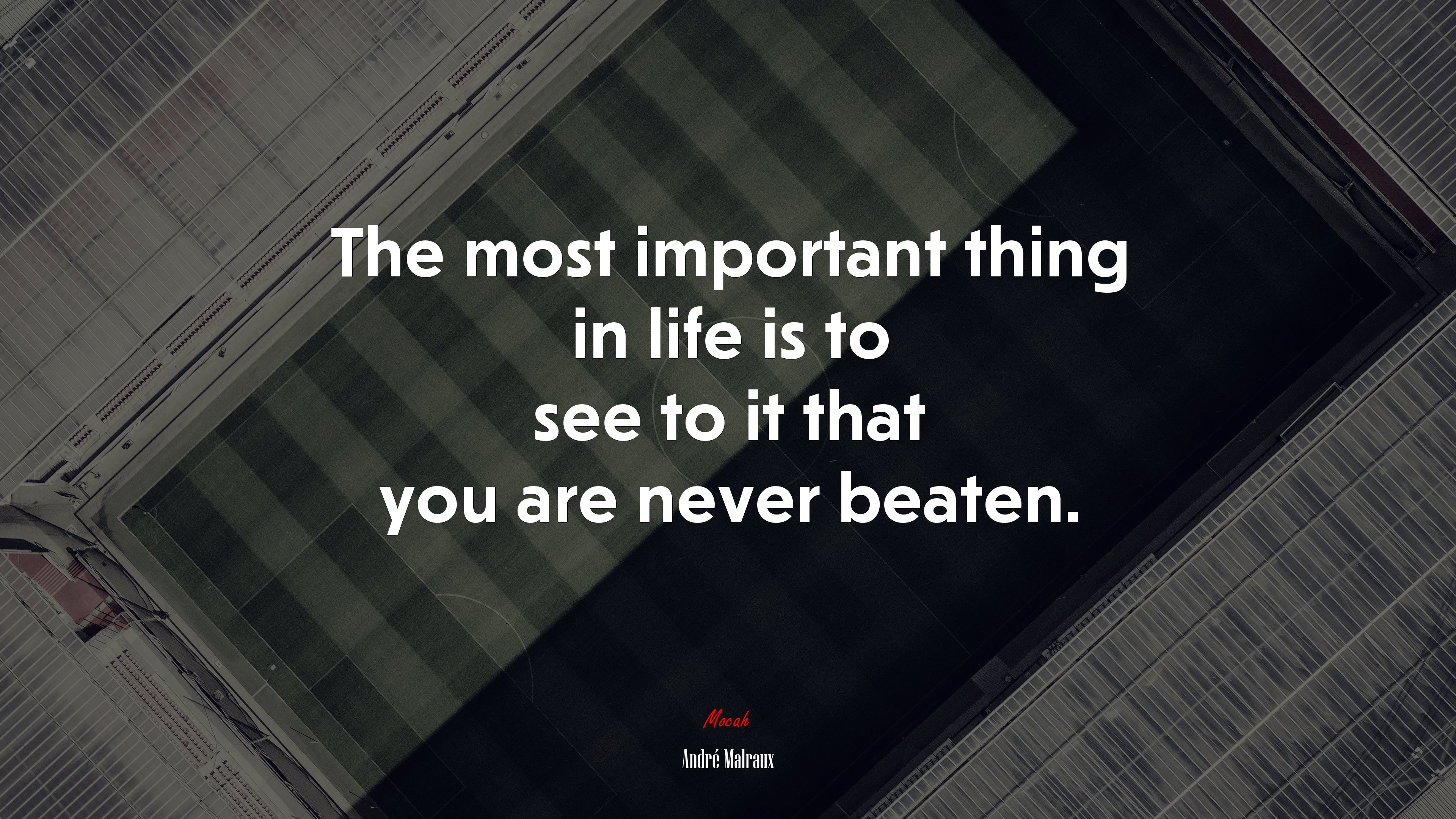 The most important thing in life is to see to it that you are never beaten. | André Malraux quote HD Wallpaper