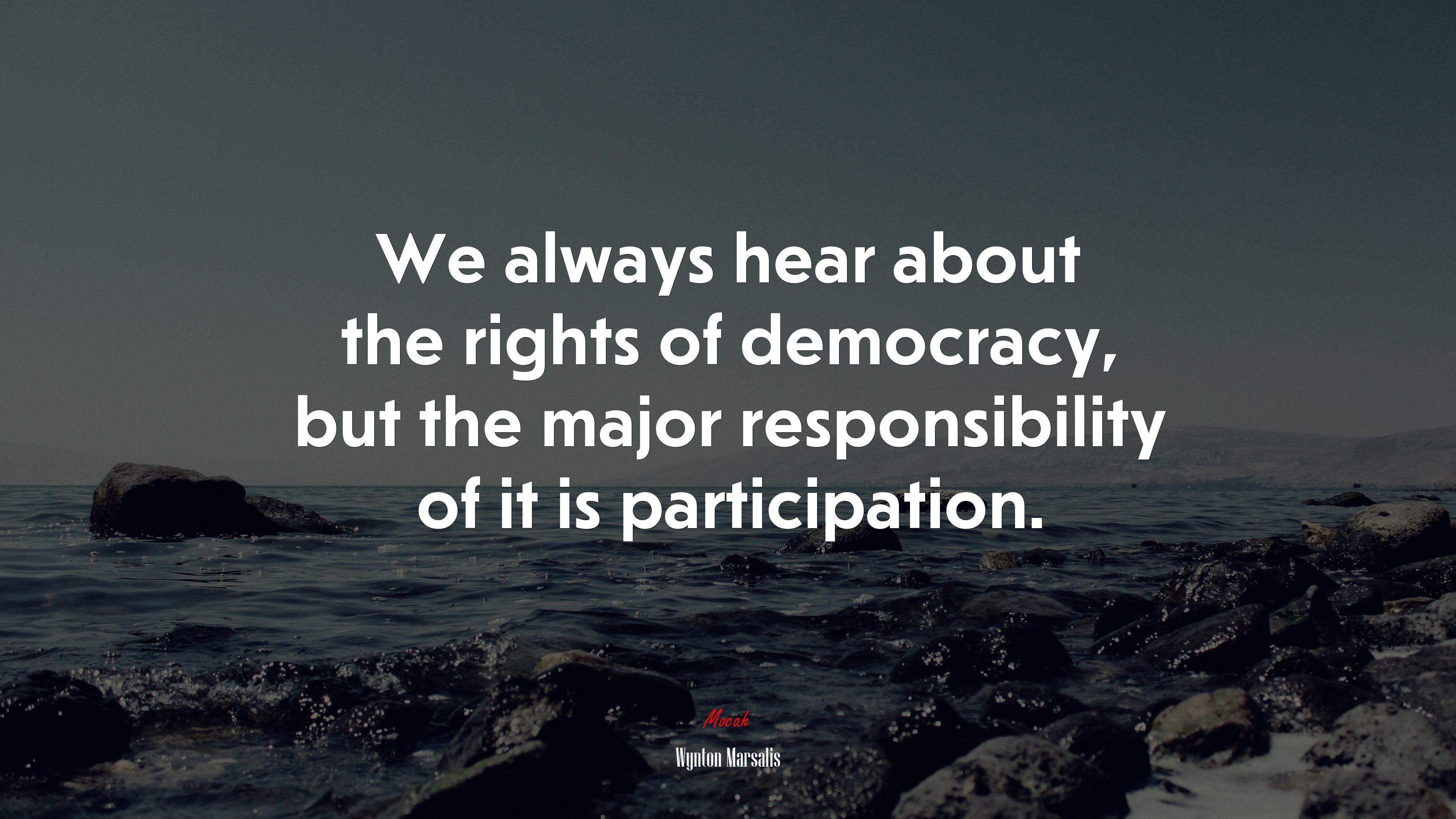 We always hear about the rights of democracy, but the major responsibility of it is participation. | Wynton Marsalis quote HD Wallpaper