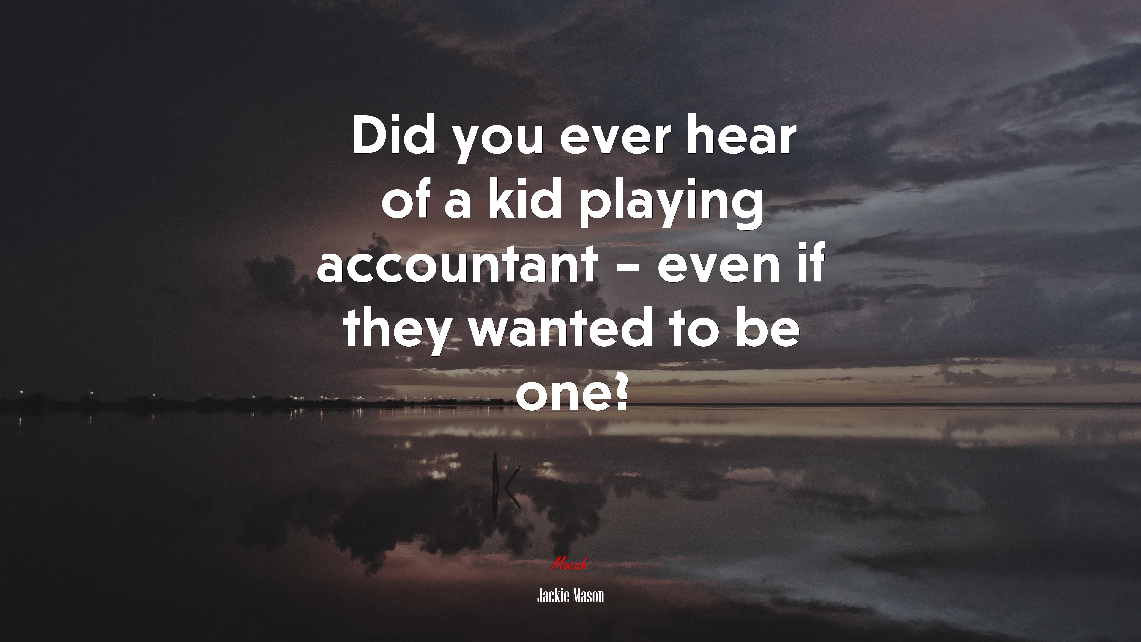 Did you ever hear of a kid playing accountant – even if they wanted to be one? | Jackie Mason quote HD Wallpaper