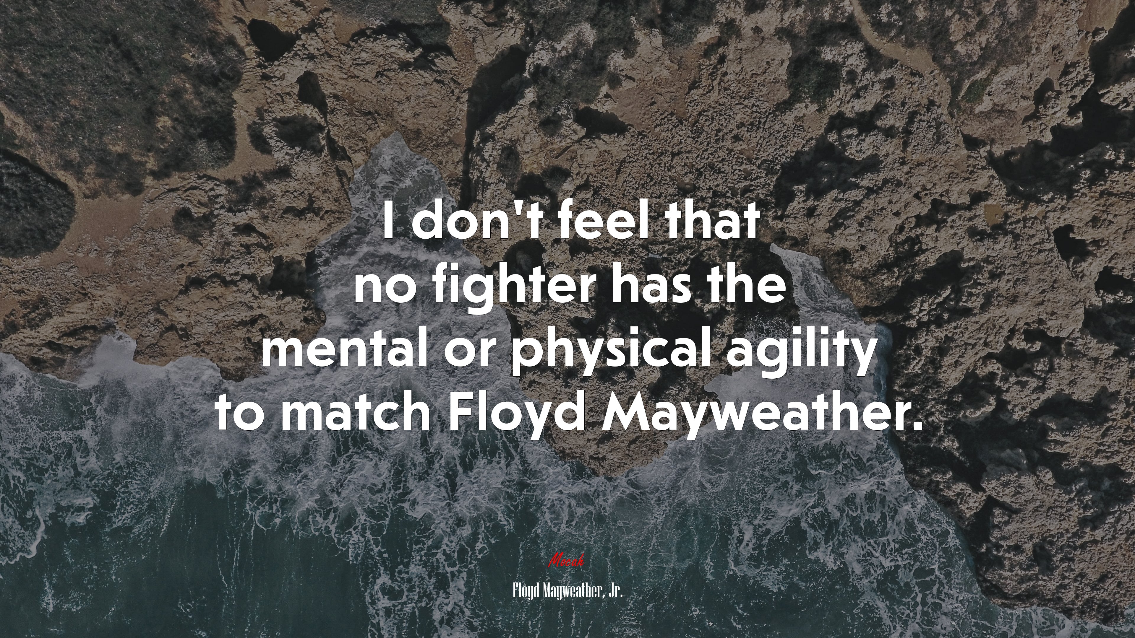 I don’t feel that no fighter has the mental or physical agility to match Floyd Mayweather. | Floyd Mayweather, Jr. quote HD Wallpaper