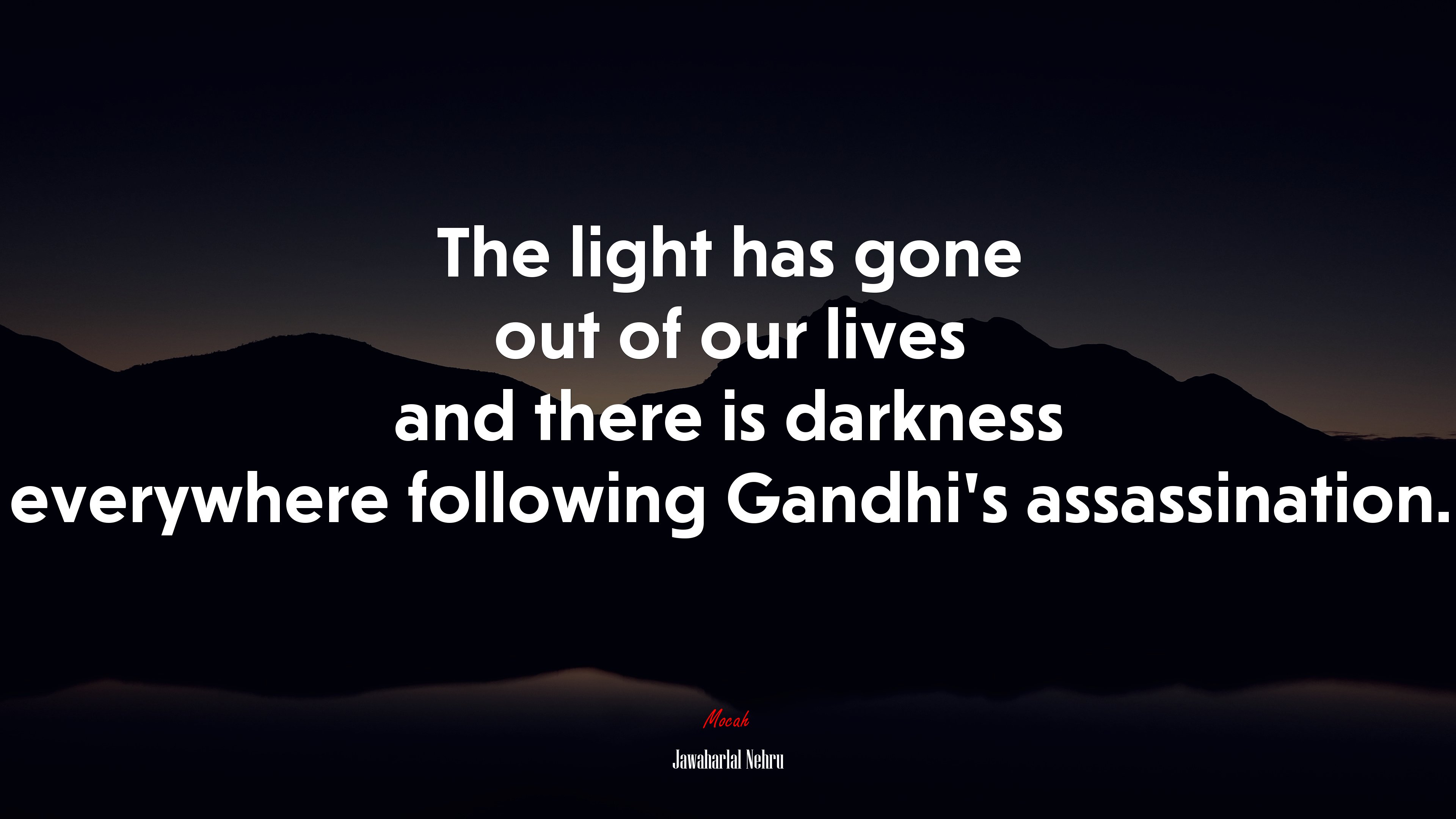 The light has gone out of our lives and there is darkness everywhere following Gandhi’s assassination. | Jawaharlal Nehru quote HD Wallpaper