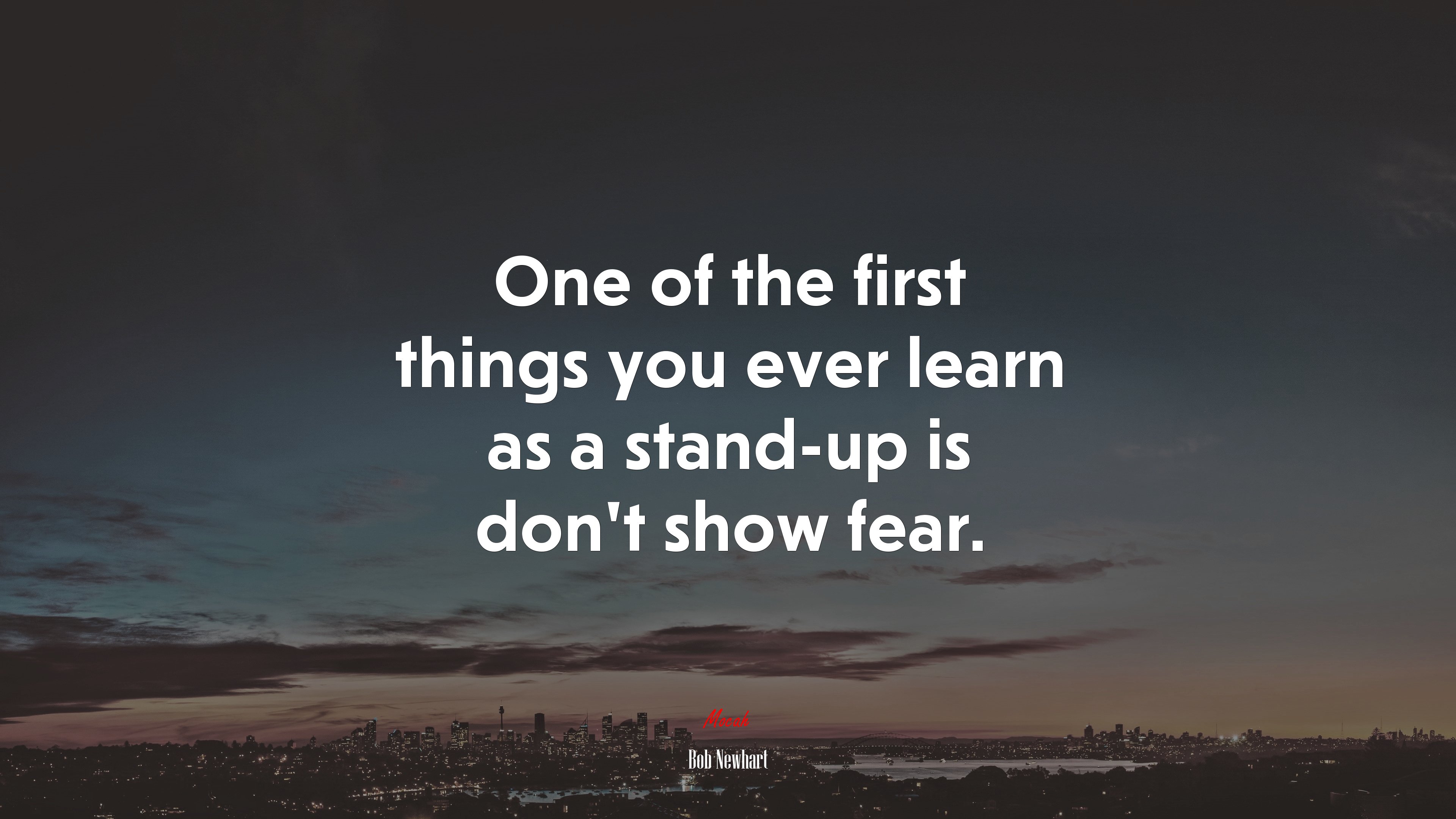 One of the first things you ever learn as a stand-up is don’t show fear. | Bob Newhart quote HD Wallpaper