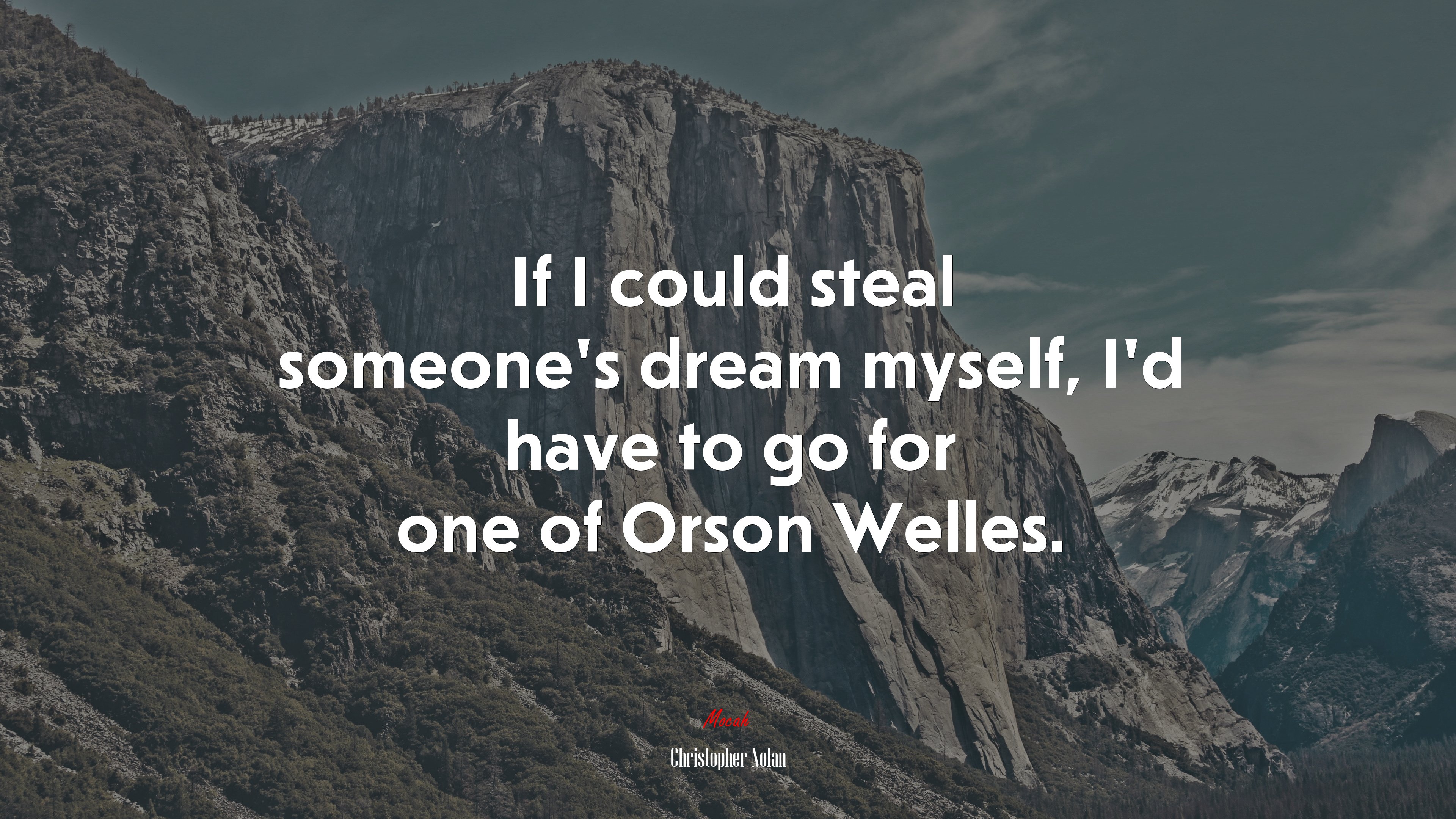 If I could steal someone’s dream myself, I’d have to go for one of Orson Welles. | Christopher Nolan quote HD Wallpaper