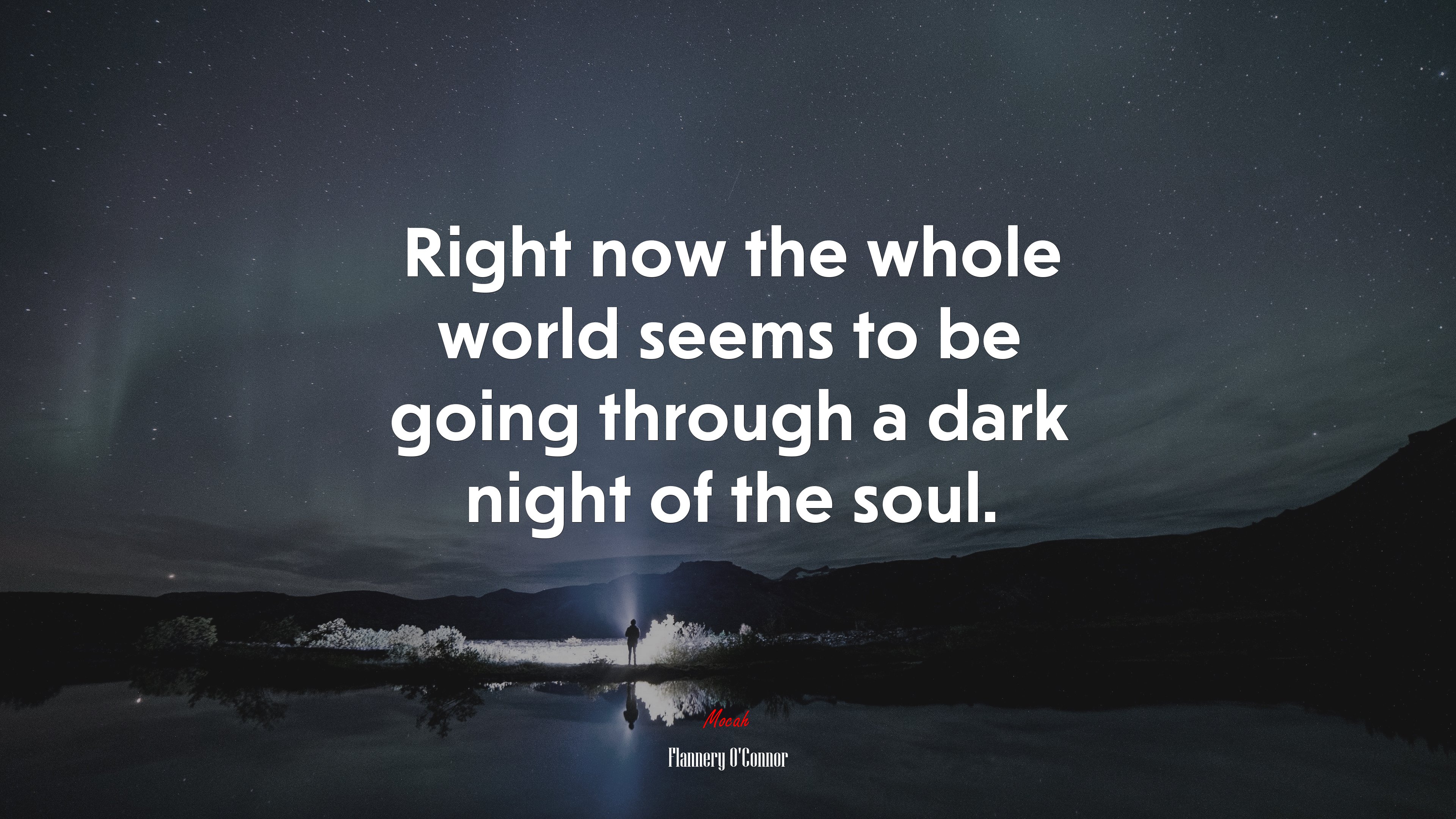 Right now the whole world seems to be going through a dark night of the soul. | Flannery OConnor quote HD Wallpaper
