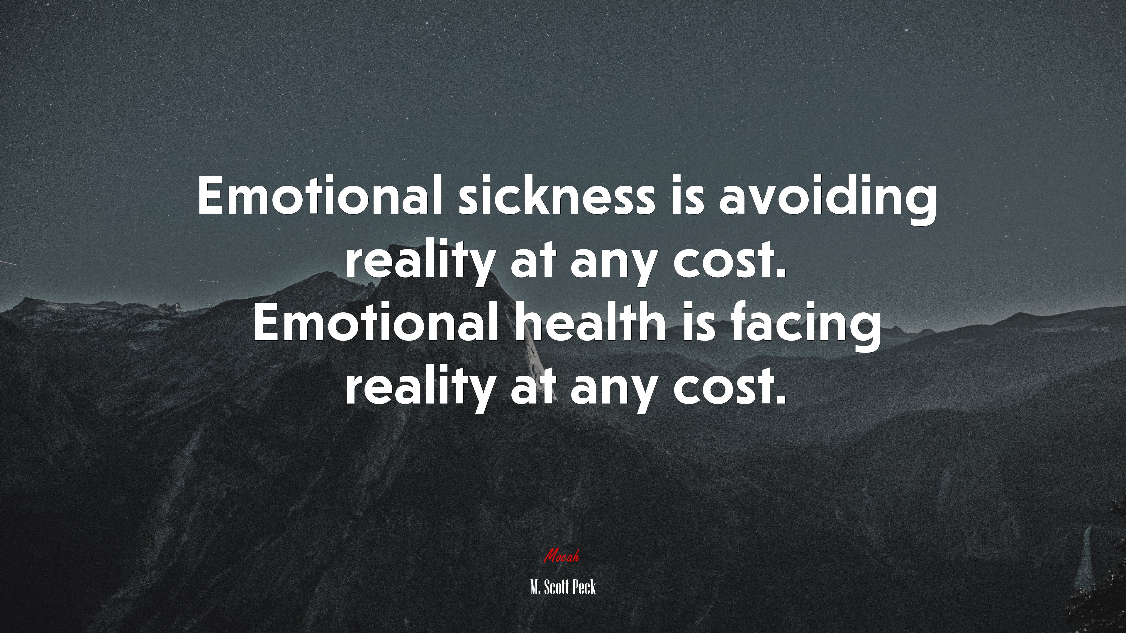 Emotional sickness is avoiding reality at any cost. Emotional health is facing reality at any cost. | M. Scott Peck quote HD Wallpaper