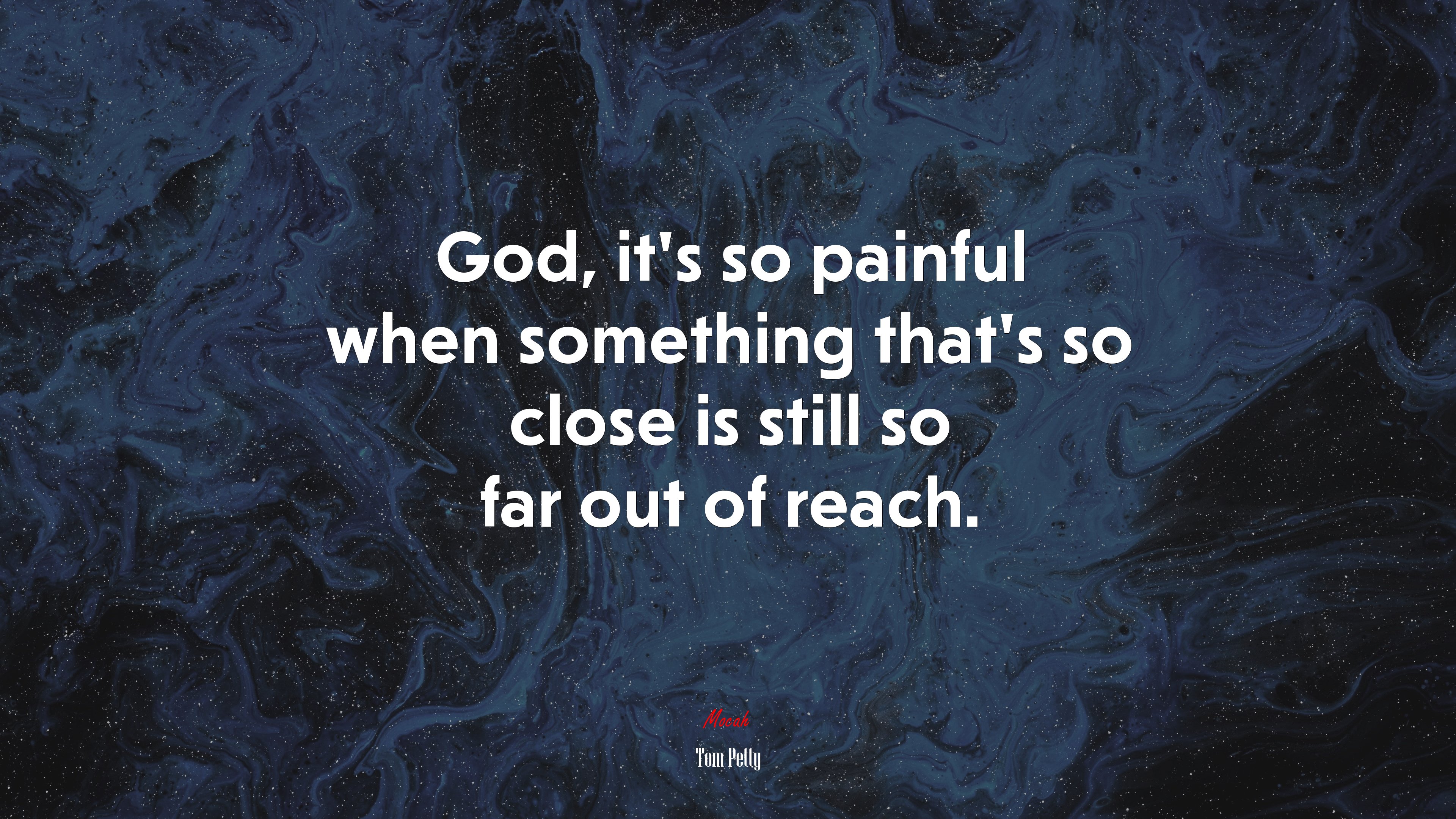 God, it’s so painful when something that’s so close is still so far out of reach. | Tom Petty quote HD Wallpaper