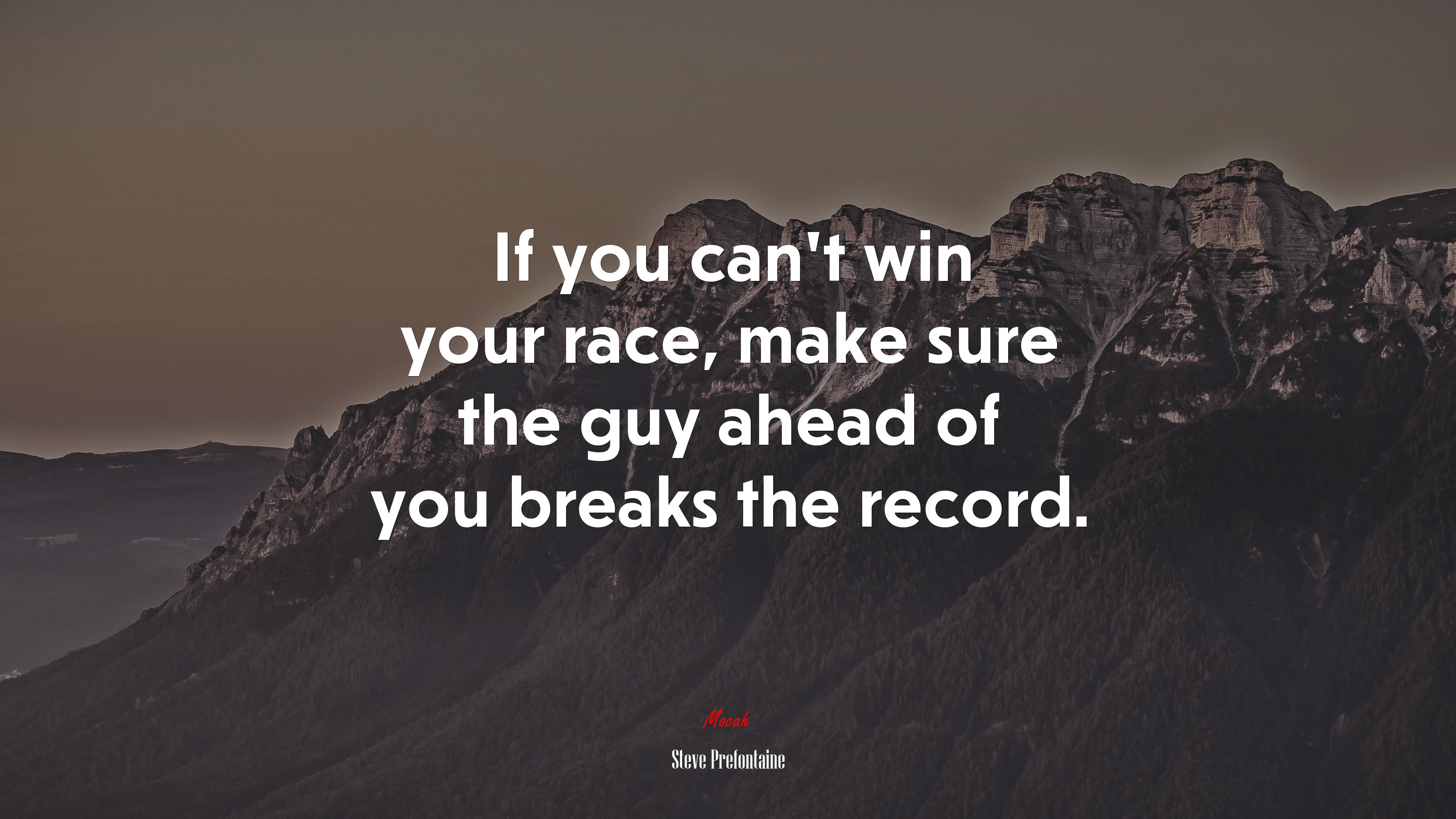 If you can’t win your race, make sure the guy ahead of you breaks the record. | Steve Prefontaine quote HD Wallpaper