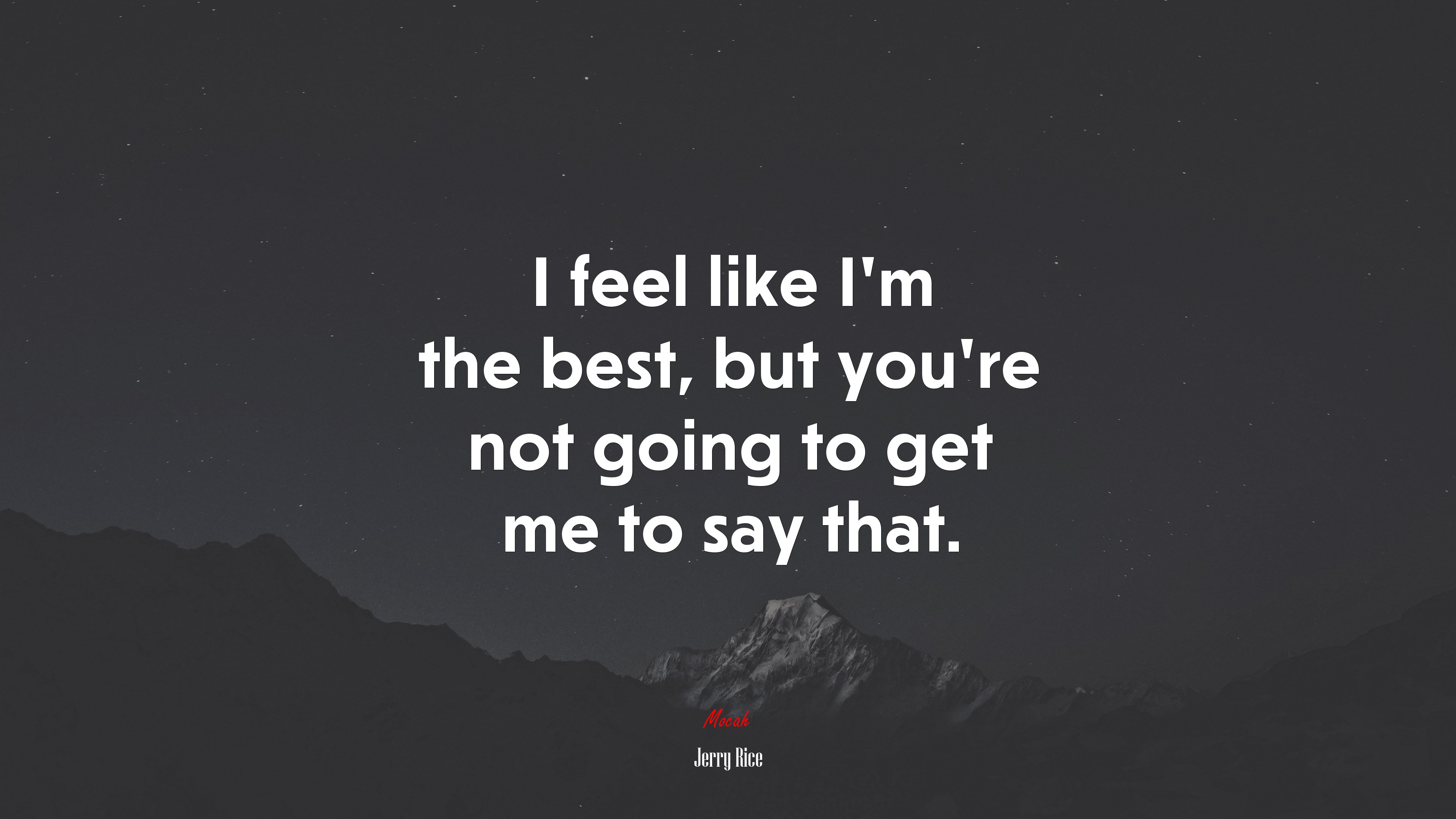 I feel like I’m the best, but you’re not going to get me to say that. | Jerry Rice quote HD Wallpaper