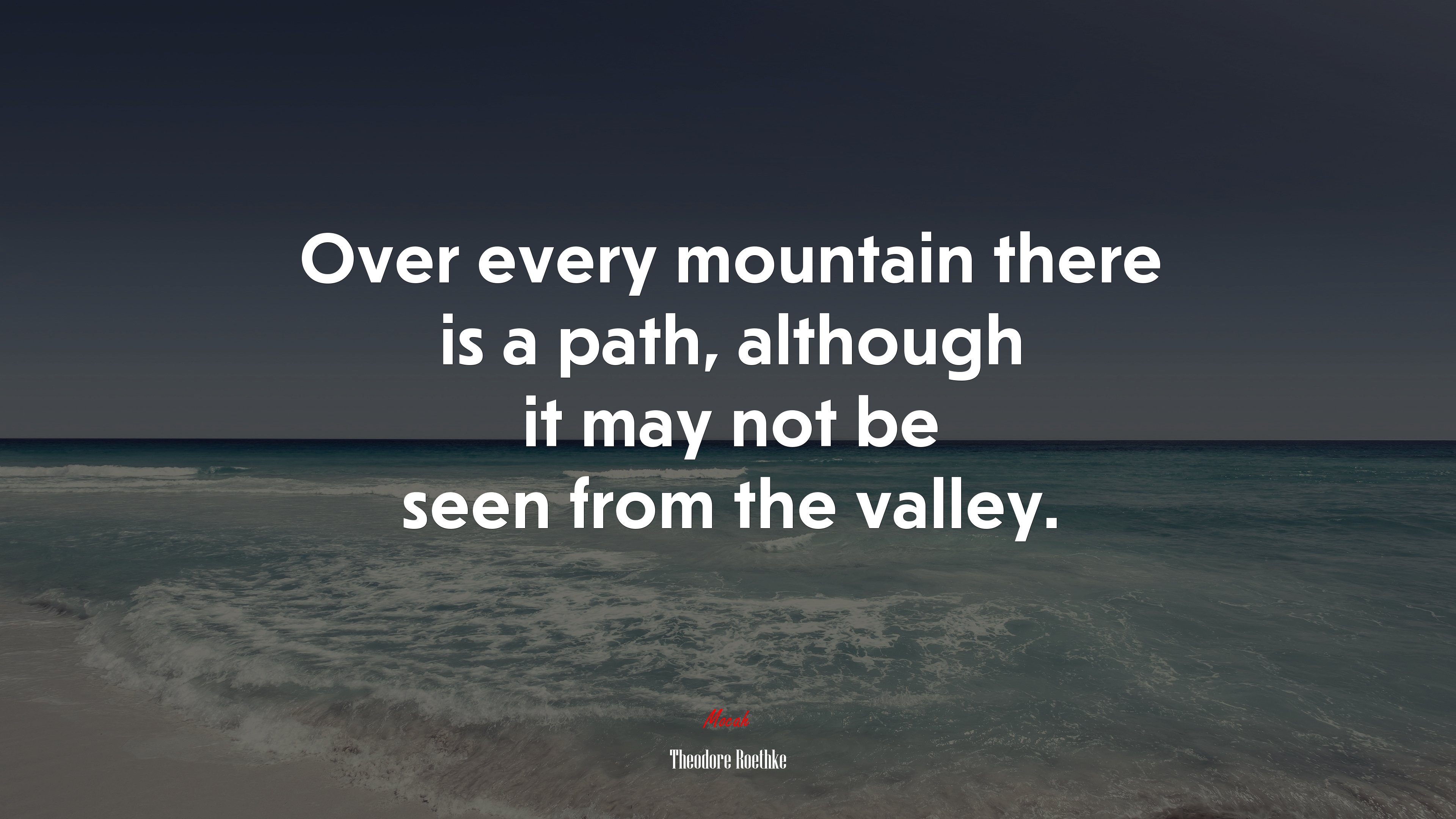 Over every mountain there is a path, although it may not be seen from the valley. | Theodore Roethke quote HD Wallpaper