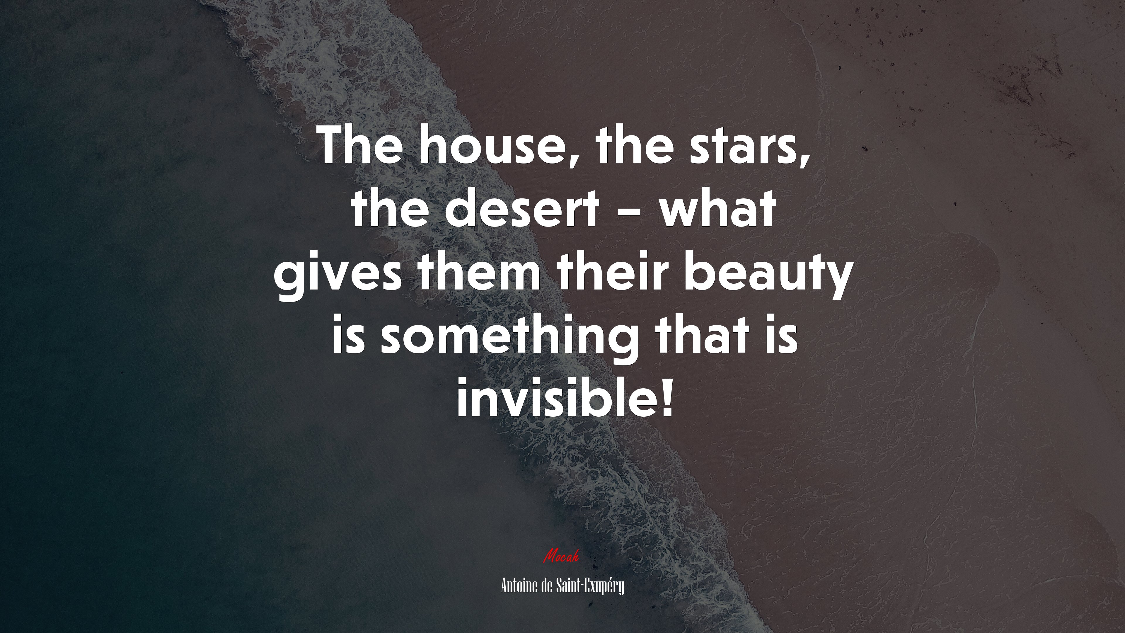 The house, the stars, the desert – what gives them their beauty is something that is invisible! | Antoine de Saint-Exupéry quote HD Wallpaper