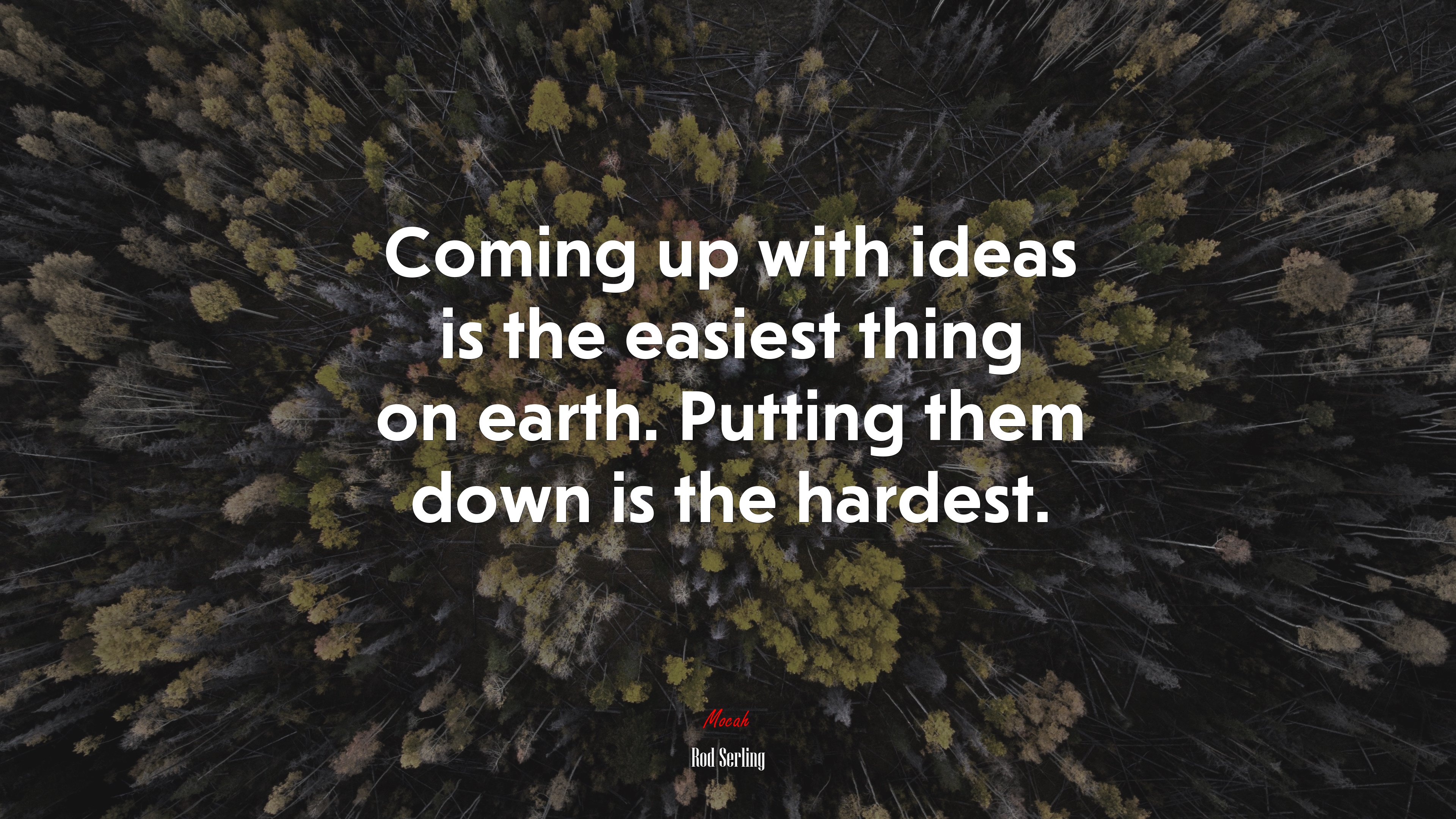 Coming up with ideas is the easiest thing on earth. Putting them down is the hardest. | Rod Serling quote HD Wallpaper