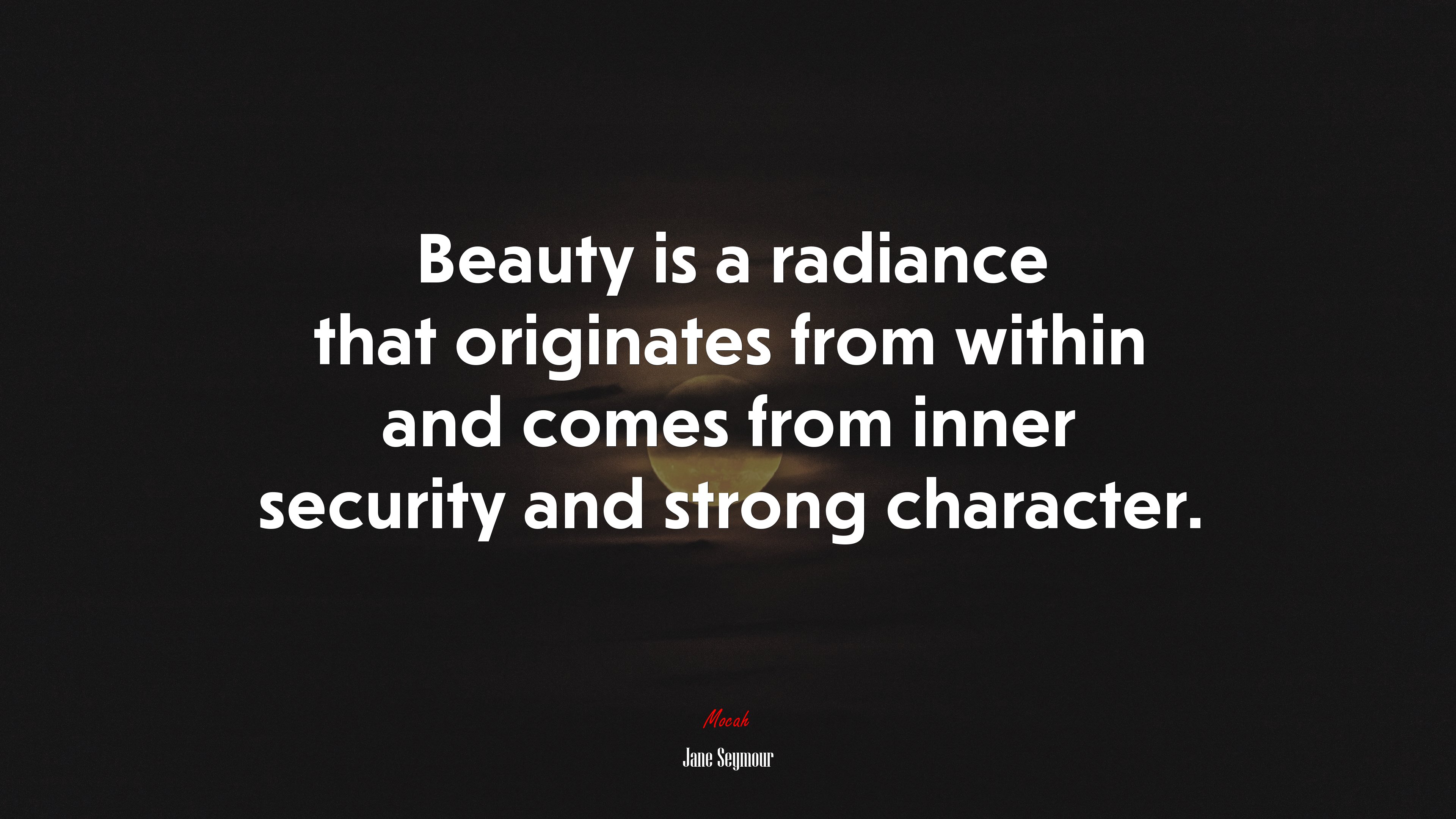 Beauty is a radiance that originates from within and comes from inner security and strong character. | Jane Seymour quote HD Wallpaper