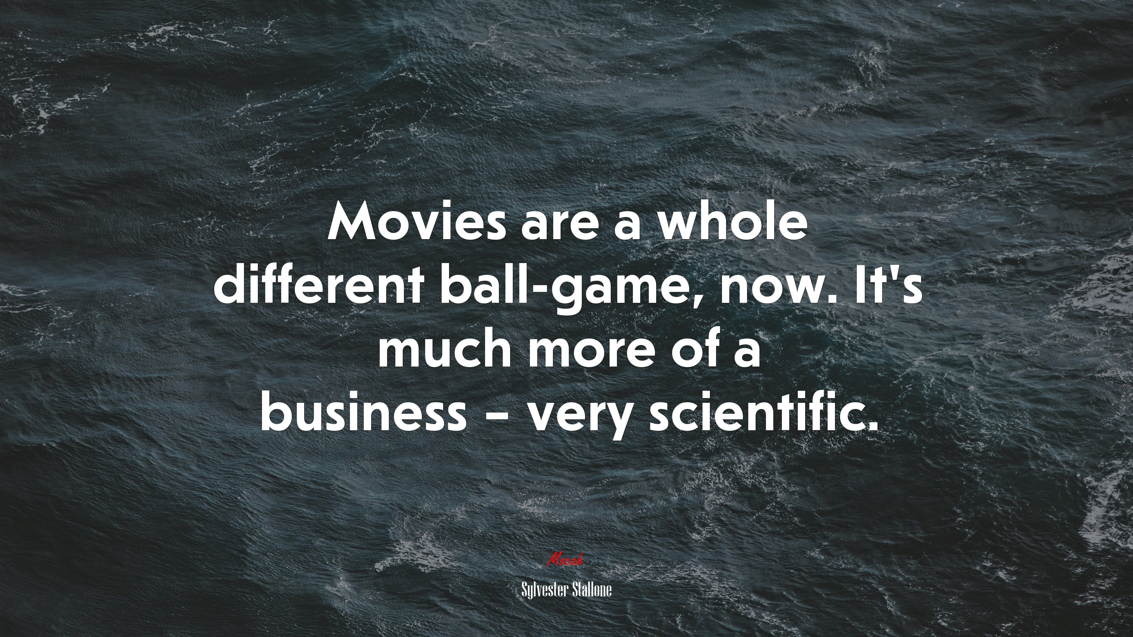 Movies are a whole different ball-game, now. It’s much more of a business – very scientific. | Sylvester Stallone quote HD Wallpaper