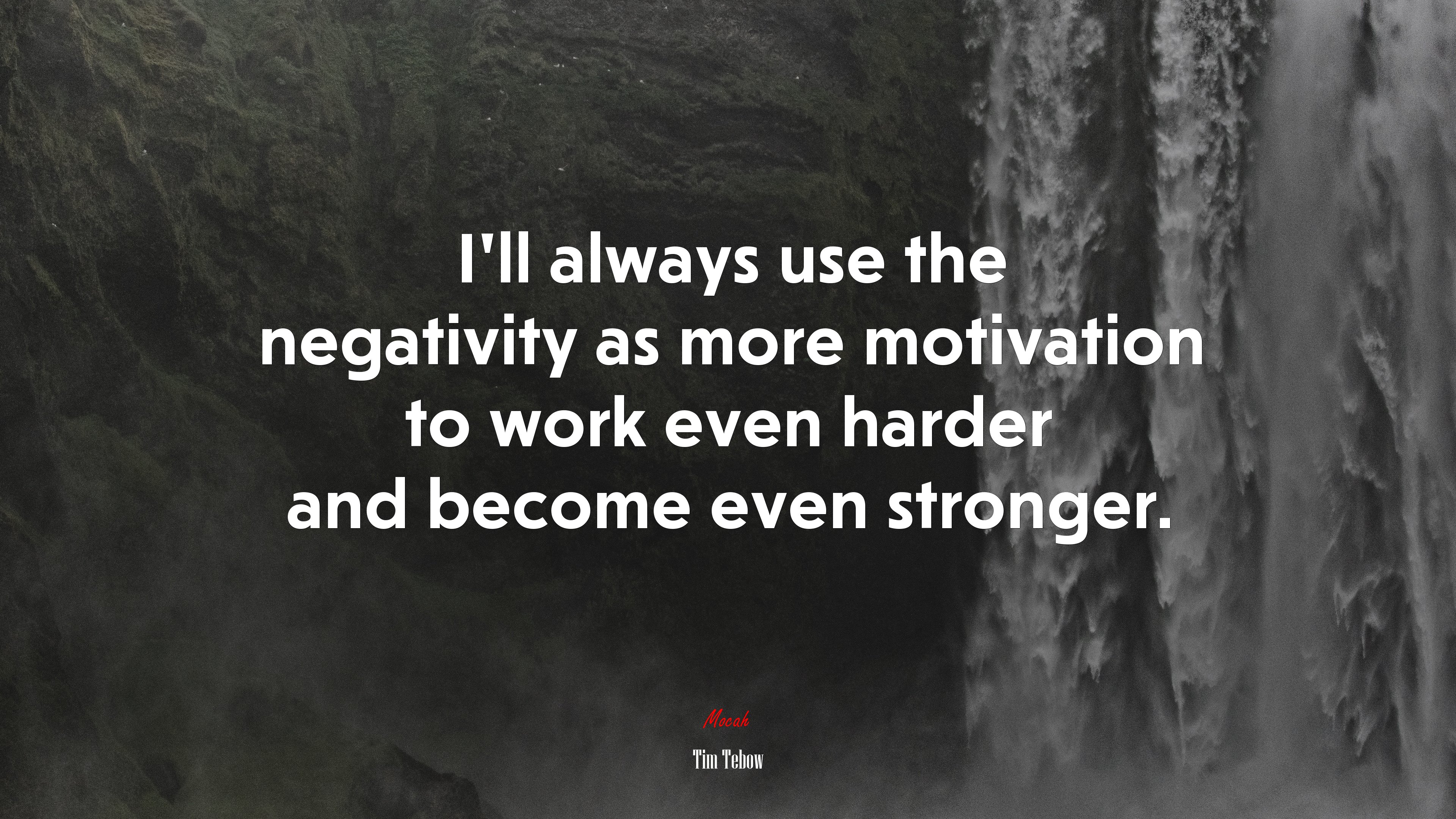 I’ll always use the negativity as more motivation to work even harder and become even stronger. | Tim Tebow quote HD Wallpaper