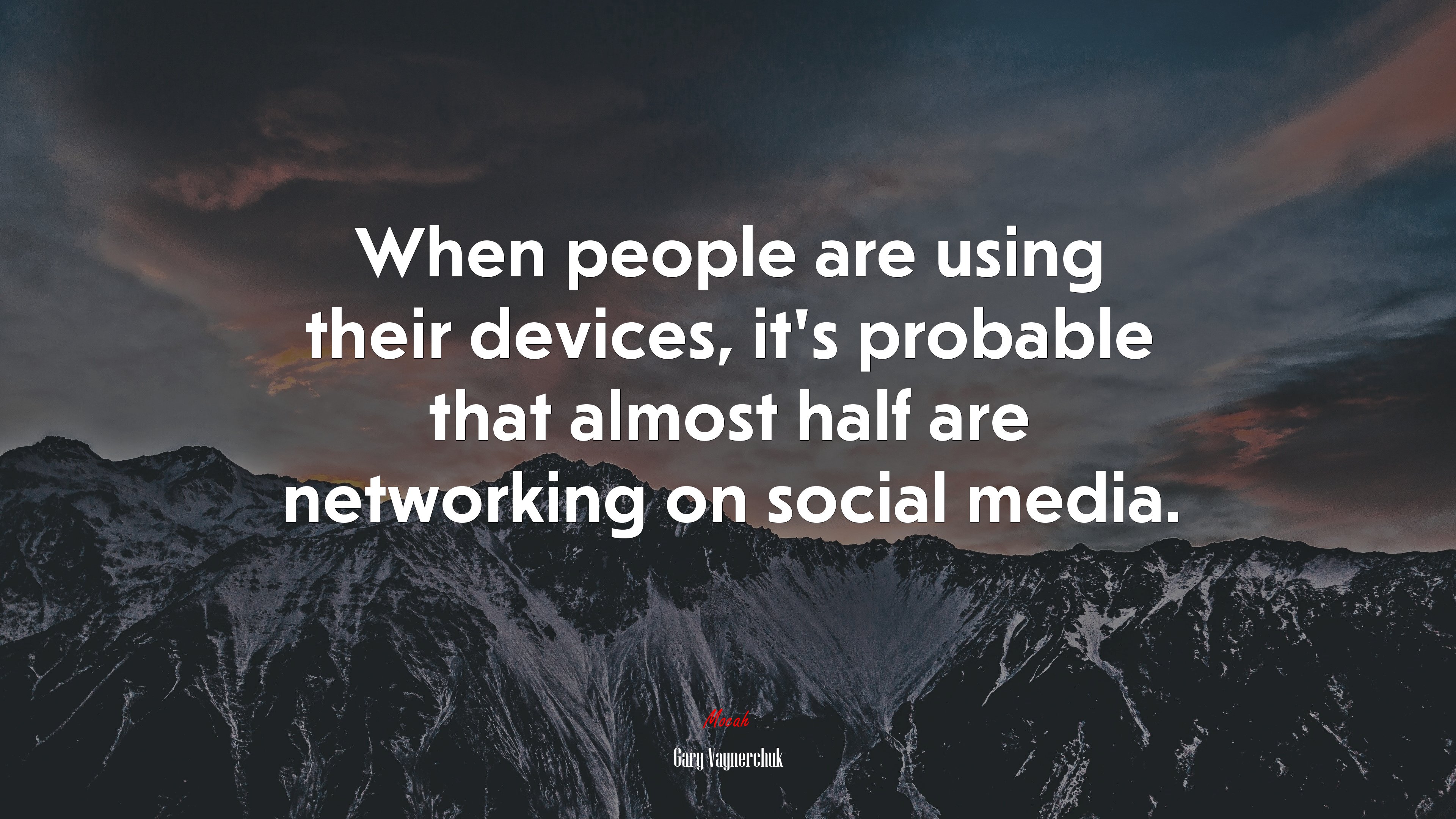 When people are using their devices, it’s probable that almost half are networking on social media. | Gary Vaynerchuk quote HD Wallpaper