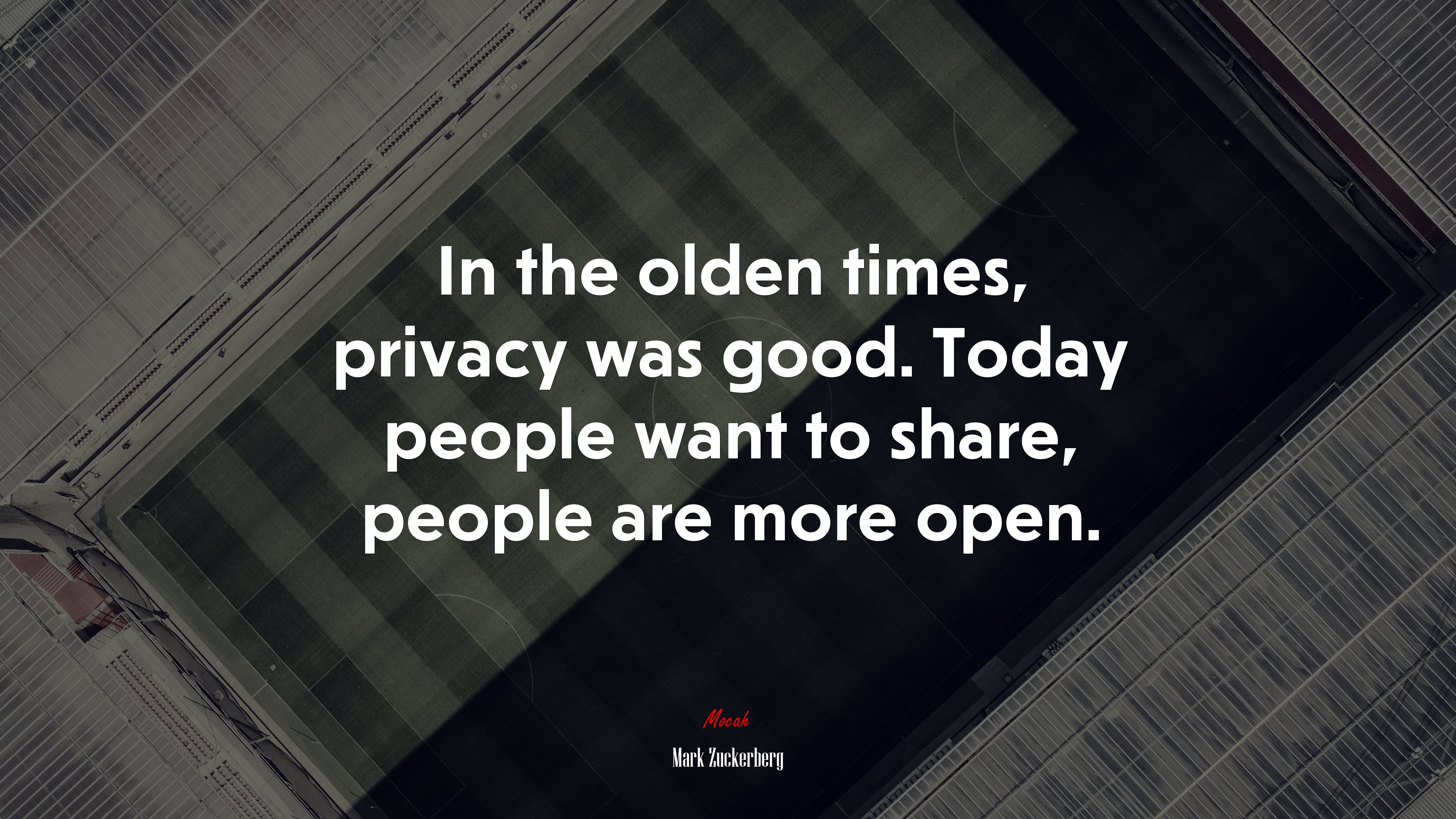 In the olden times, privacy was good. Today people want to share, people are more open. | Mark Zuckerberg quote HD Wallpaper
