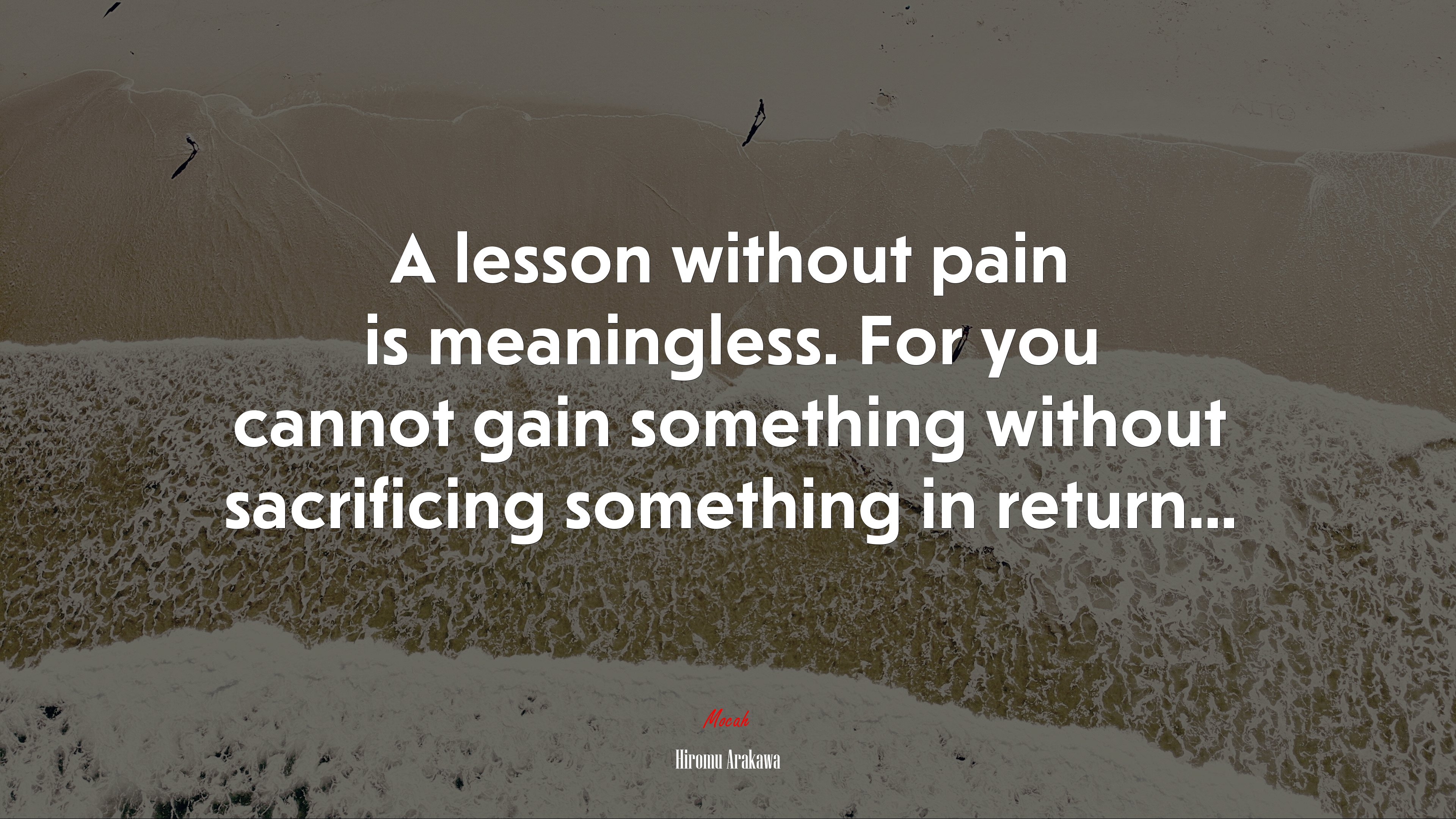 A lesson without pain is meaningless. For you cannot gain something without sacrificing something in return... | Hiromu Arakawa quote HD Wallpaper