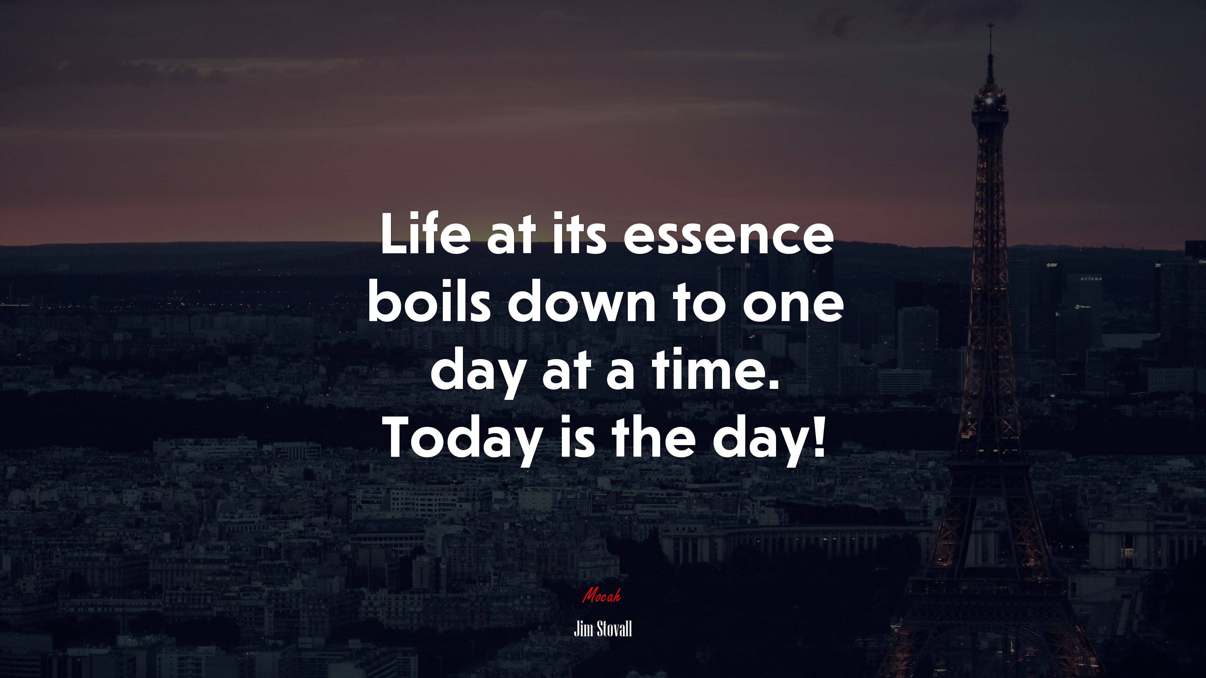 Life at its essence boils down to one day at a time. Today is the day! | Jim Stovall quote HD Wallpaper