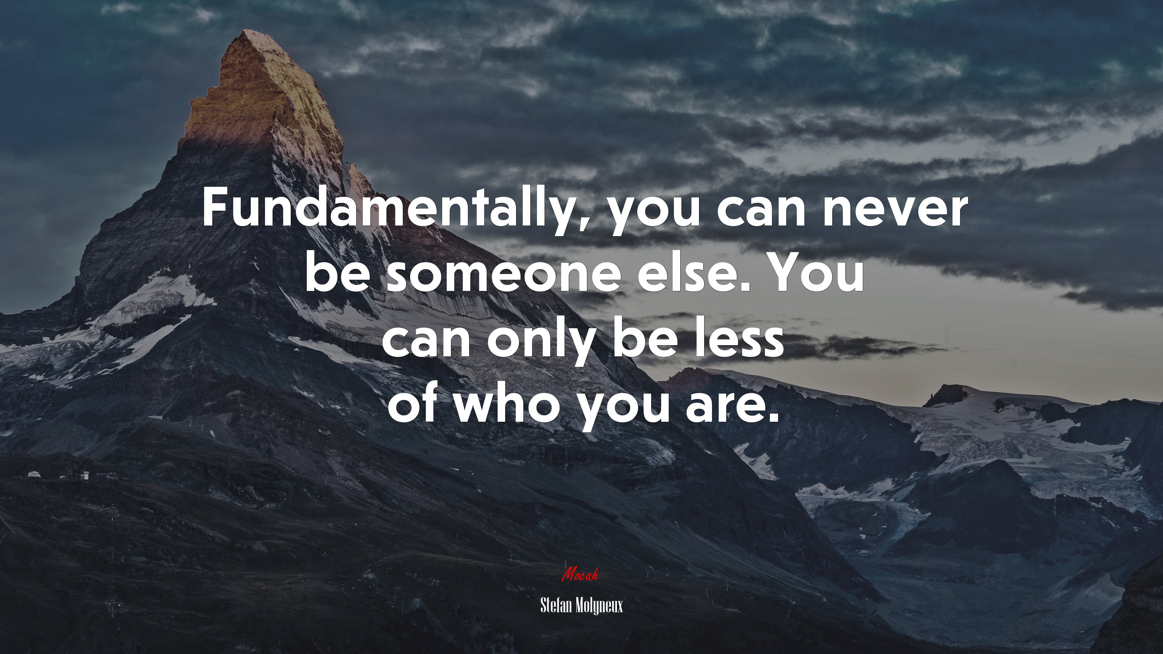 Fundamentally, you can never be someone else. You can only be less of who you are. | Stefan Molyneux quote HD Wallpaper
