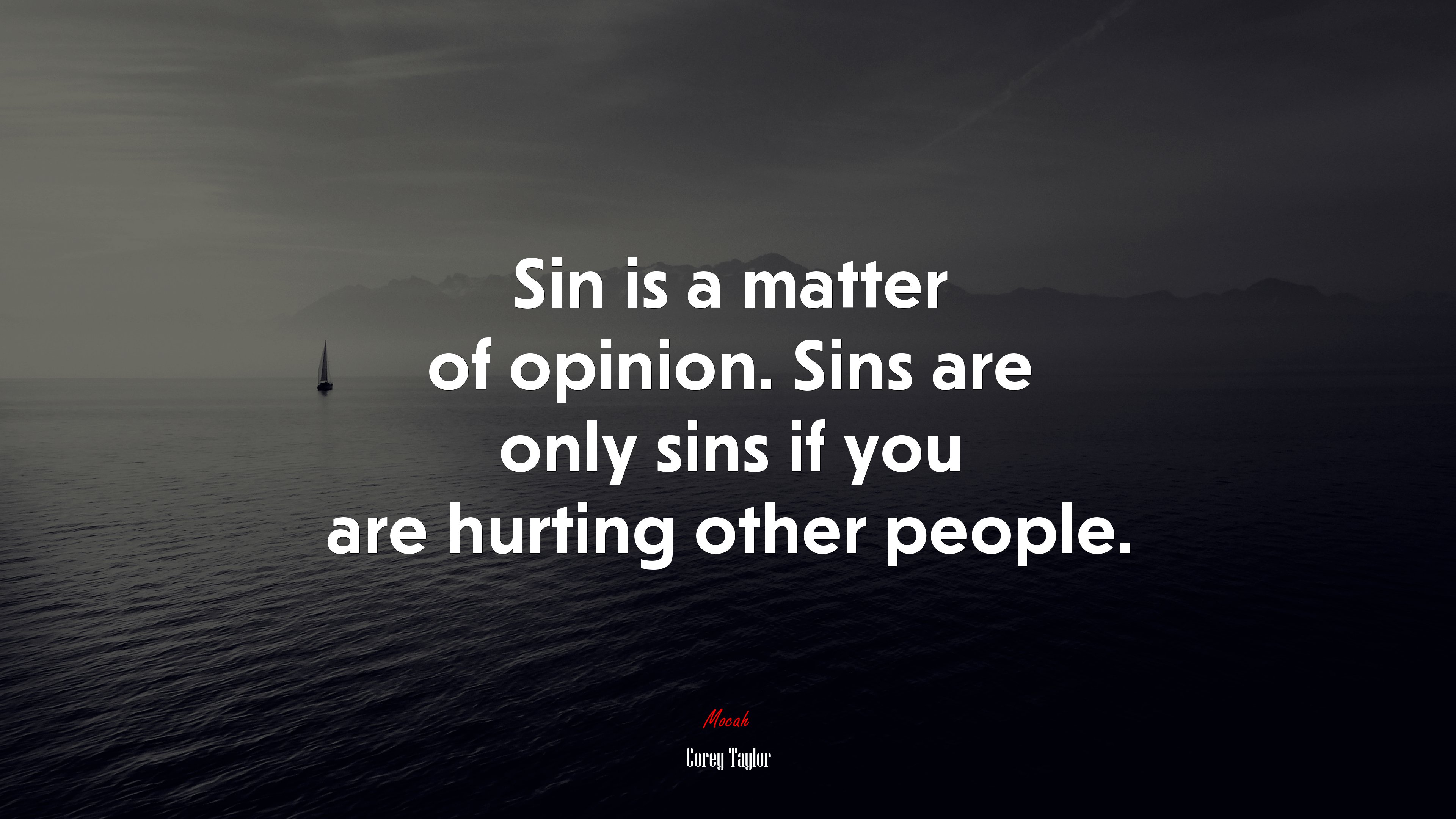 Sin is a matter of opinion. Sins are only sins if you are hurting other people. | Corey Taylor quote HD Wallpaper