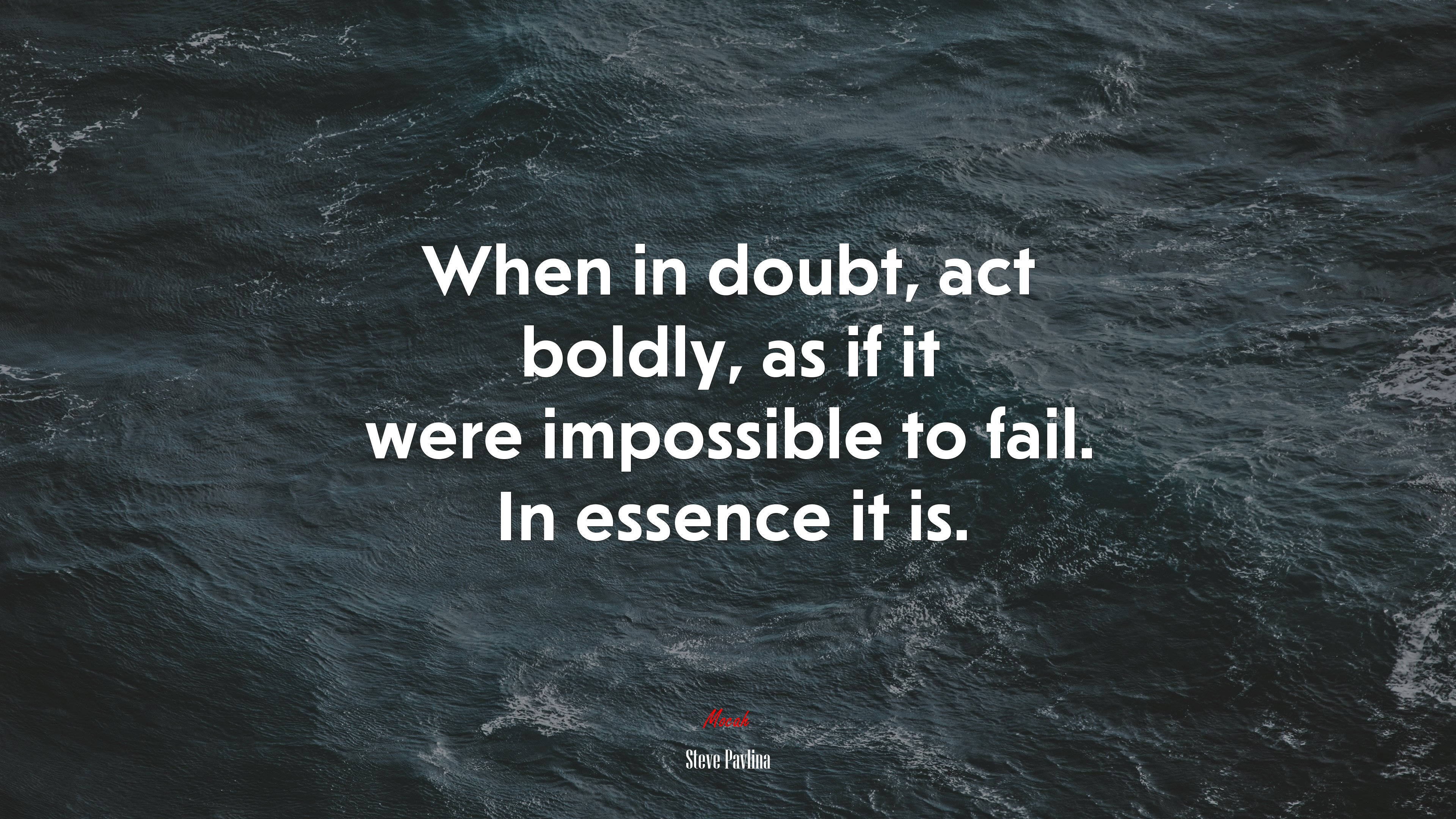 When in doubt, act boldly, as if it were impossible to fail. In essence it is. | Steve Pavlina quote HD Wallpaper